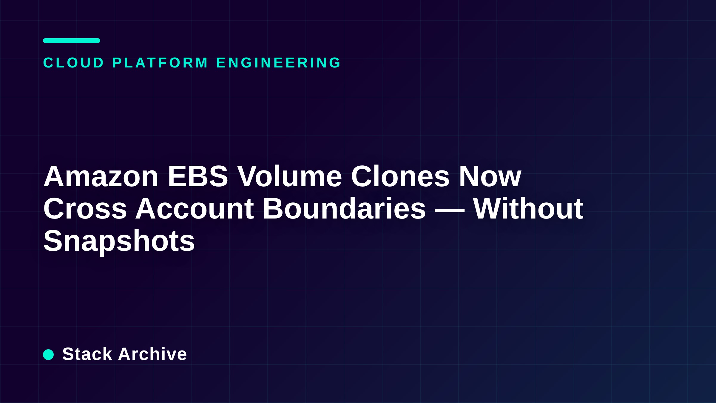 Amazon EBS Volume Clones Now Cross Account Boundaries — Without Snapshots