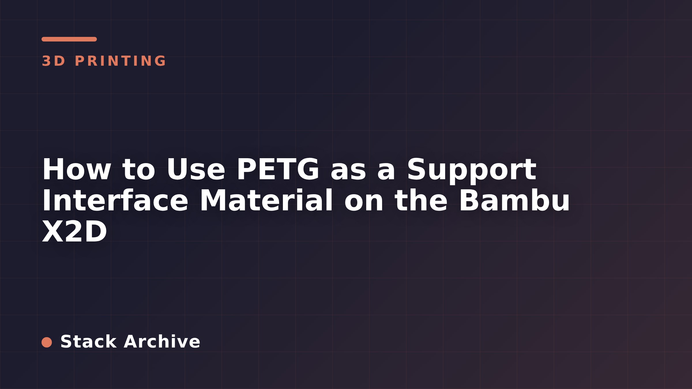 How to Use PETG as a Support Interface Material on the Bambu X2D