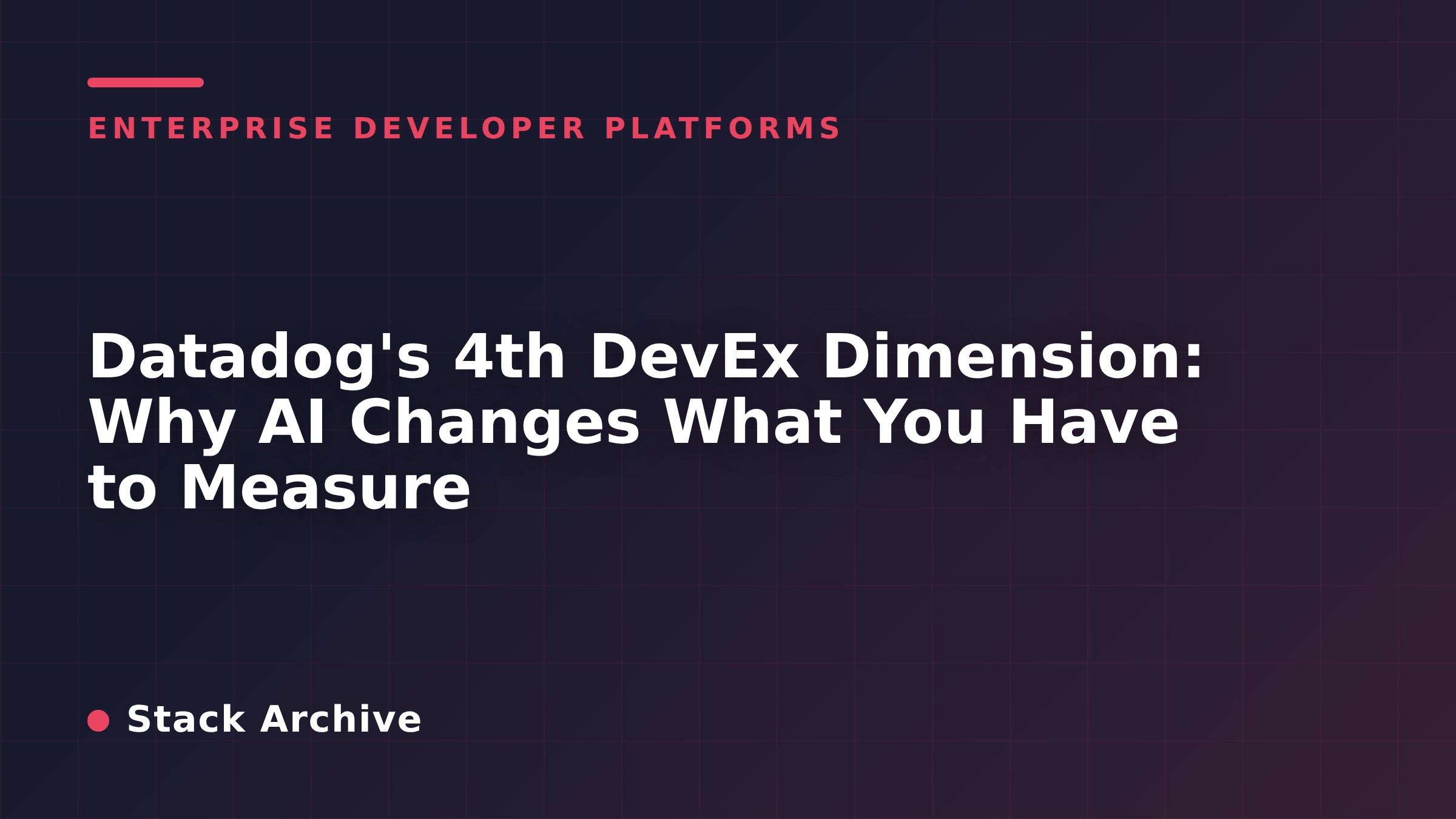 Datadog's 4th DevEx Dimension: Why AI Changes What You Have to Measure
