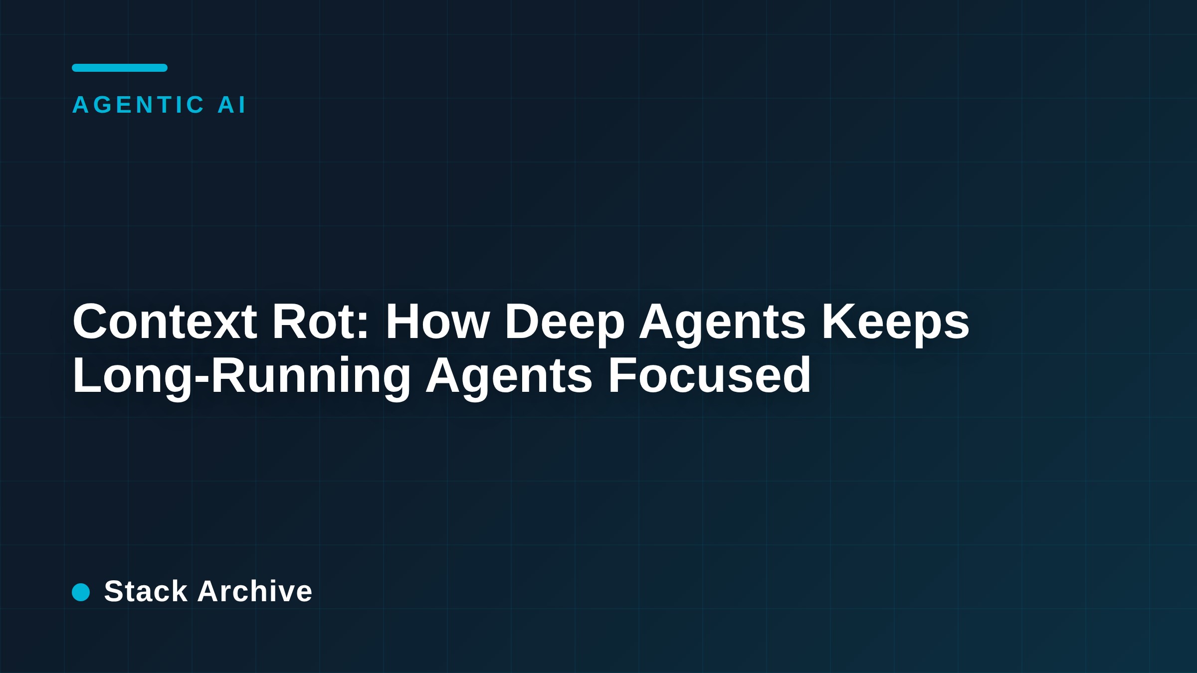 Context Rot: How Deep Agents Keeps Long-Running Agents Focused