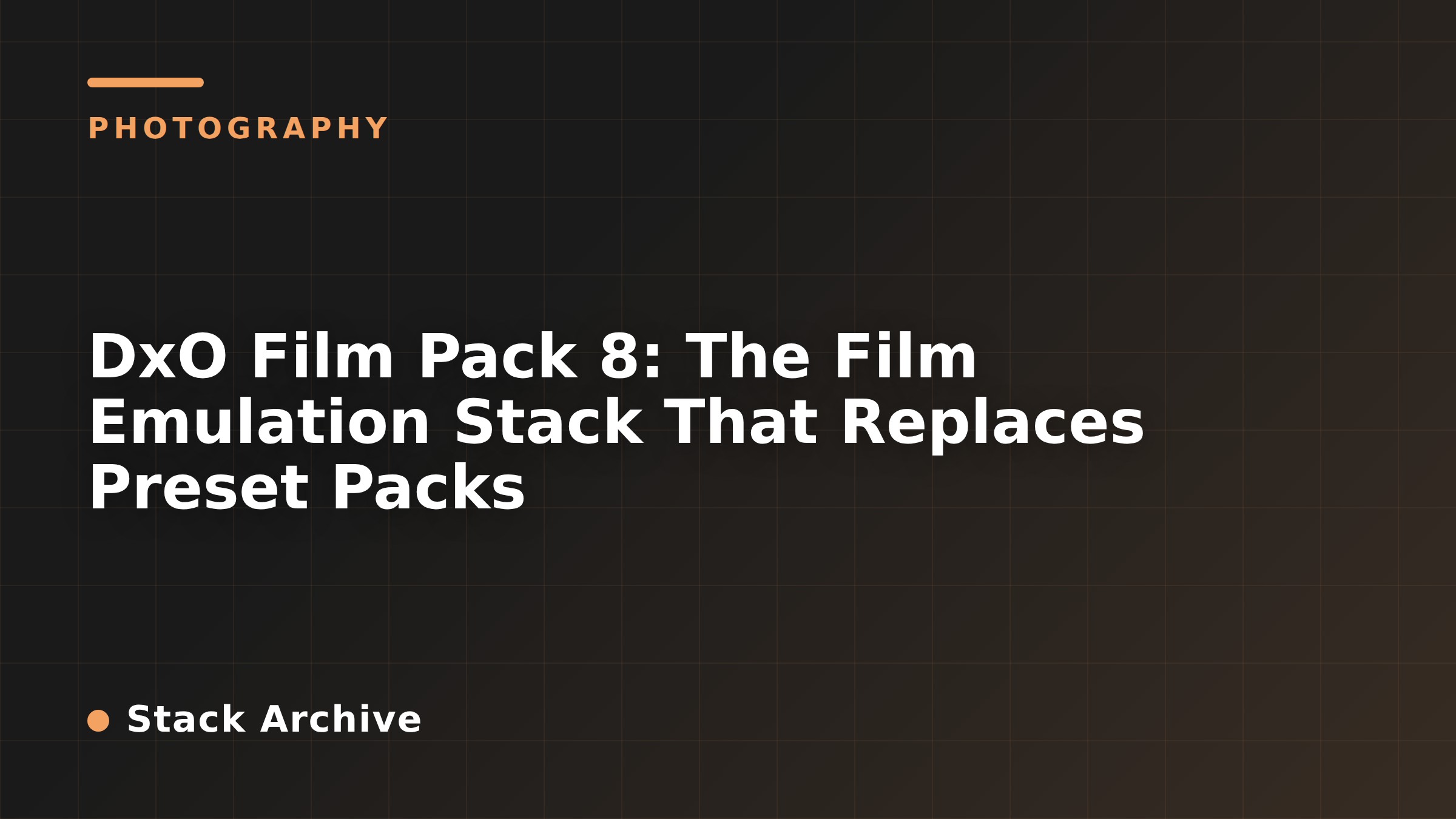 DxO Film Pack 8: The Film Emulation Stack That Replaces Preset Packs