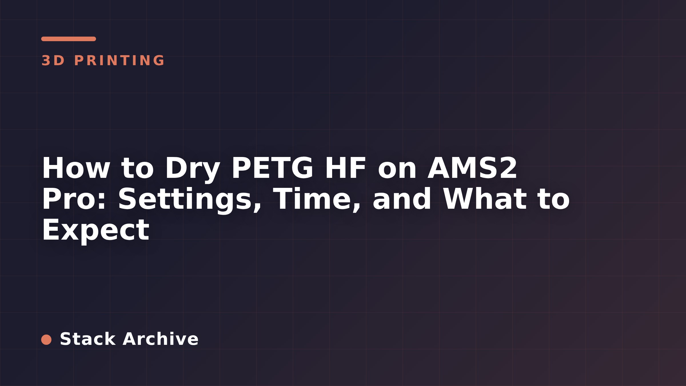 How to Dry PETG HF on AMS2 Pro: Settings, Time, and What to Expect