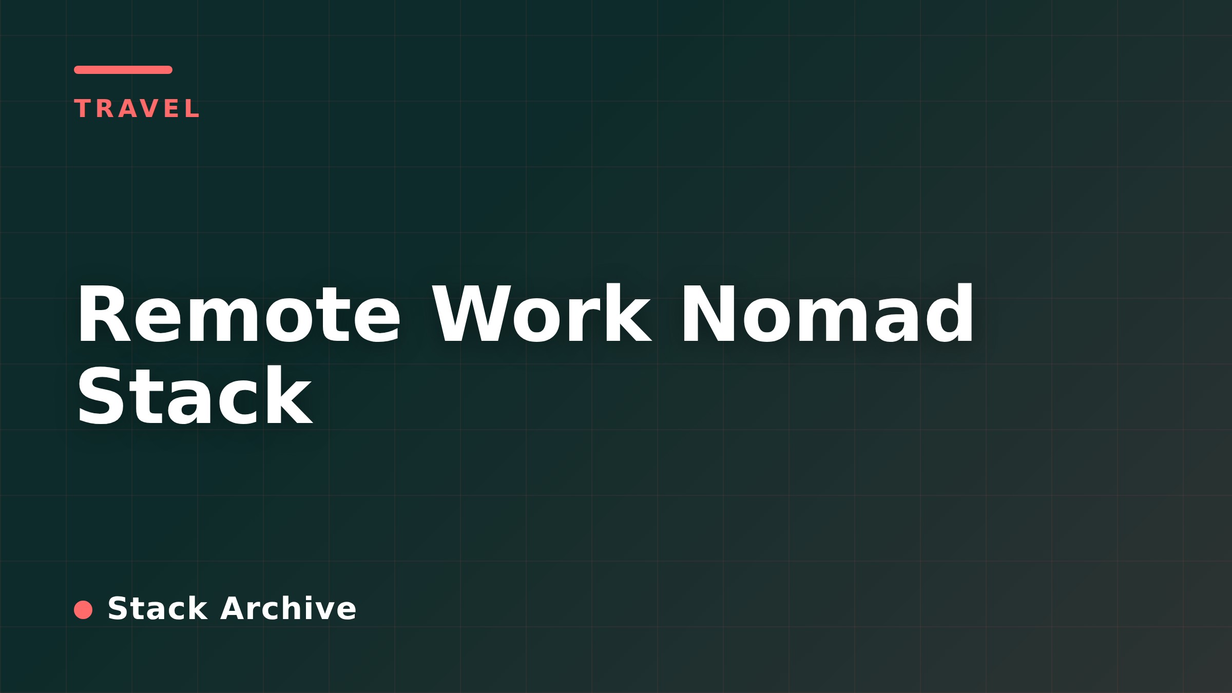 Remote Work Nomad Stack