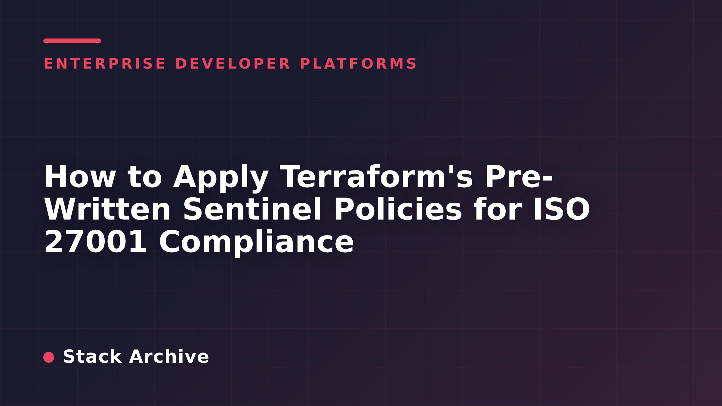 How to Apply Terraform's Pre-Written Sentinel Policies for ISO 27001 Compliance
