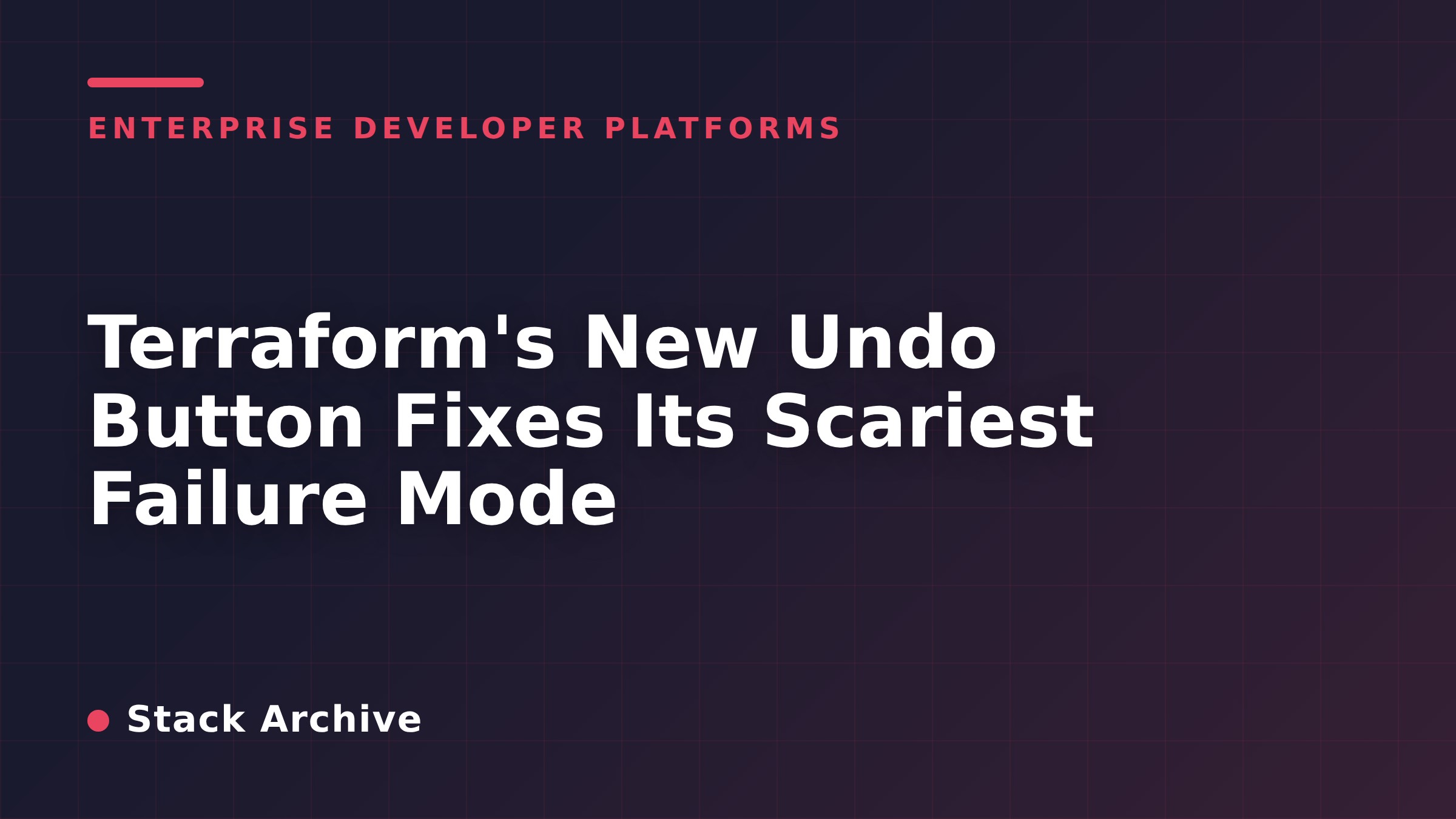 Terraform's New Undo Button Fixes Its Scariest Failure Mode