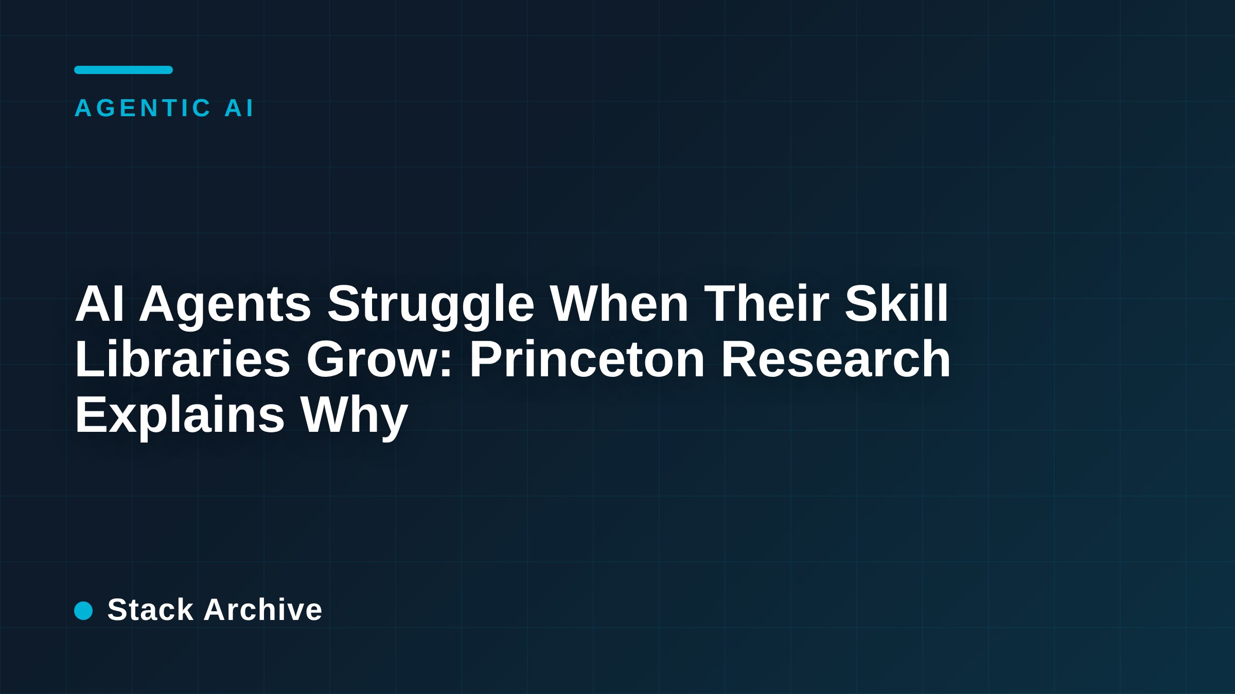AI Agents Struggle When Their Skill Libraries Grow: Princeton Research Explains Why