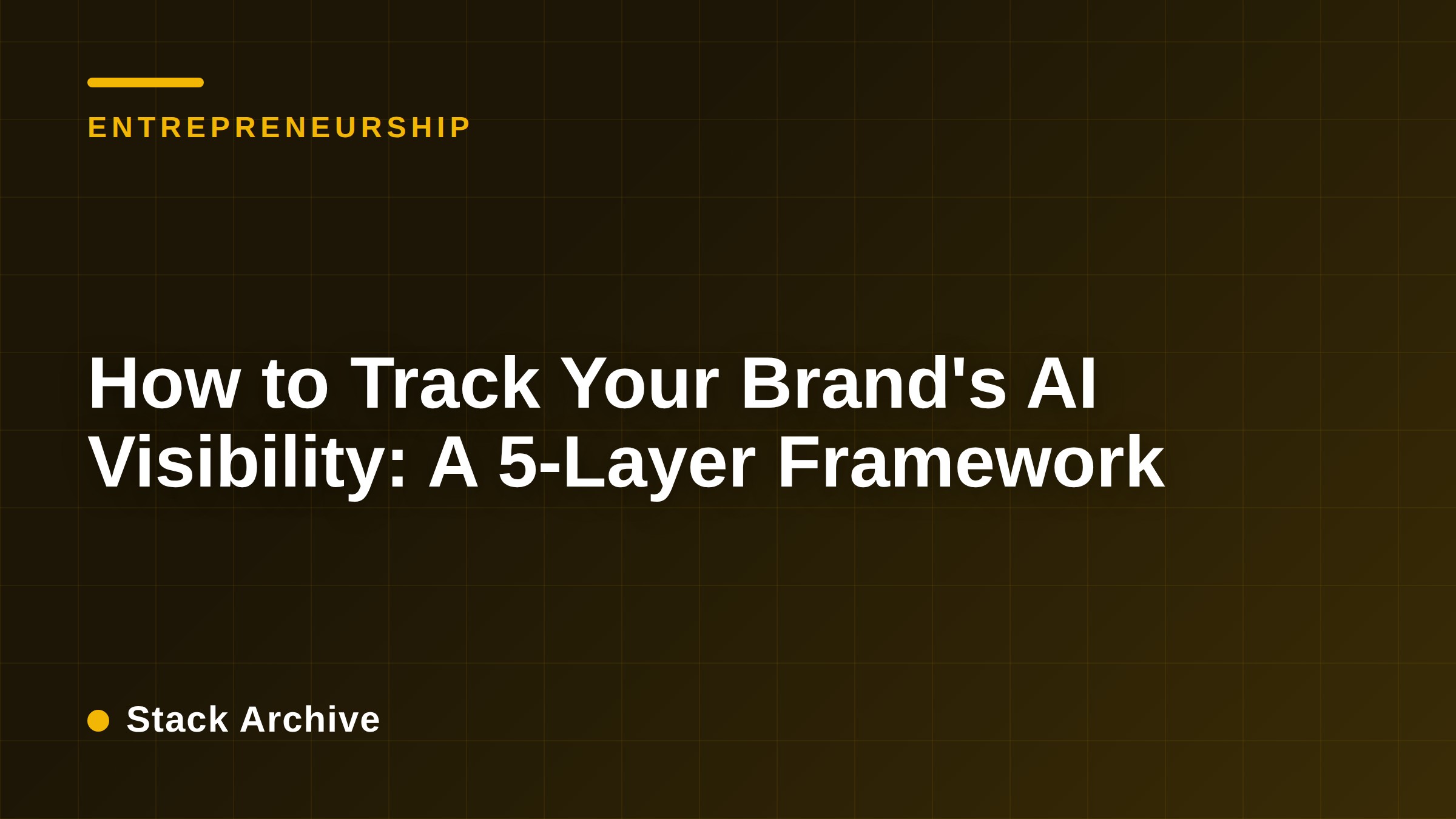 How to Track Your Brand's AI Visibility: A 5-Layer Framework