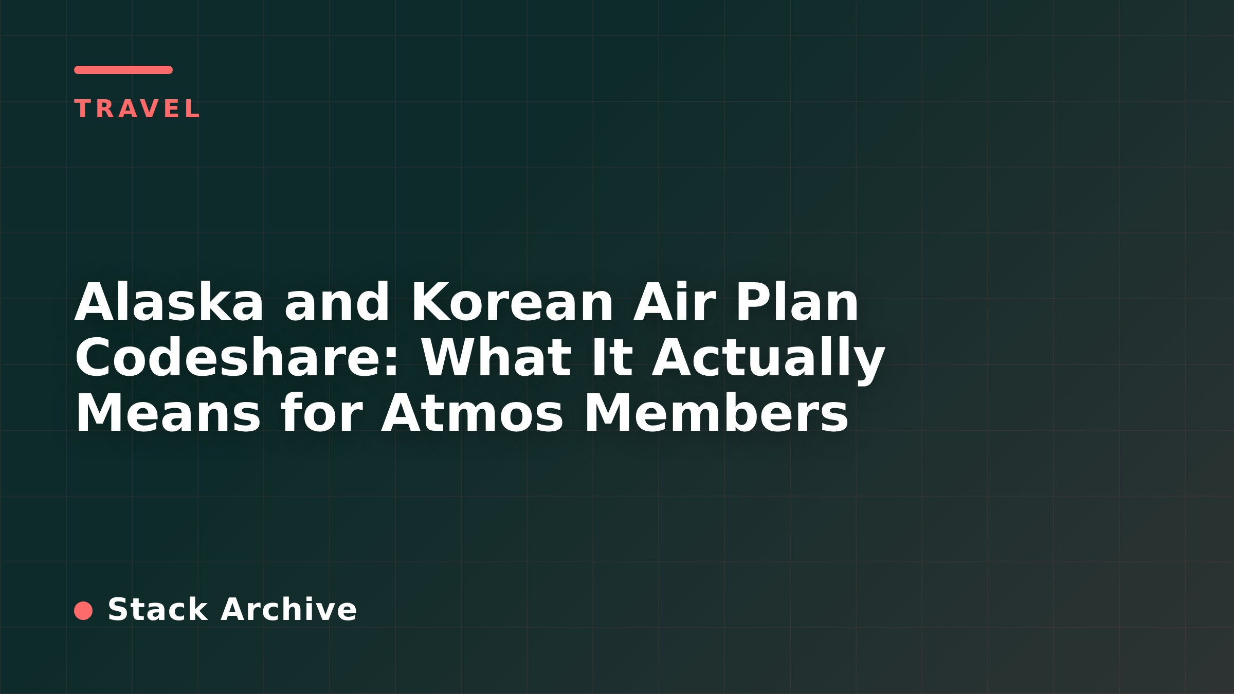 Alaska and Korean Air Plan Codeshare: What It Actually Means for Atmos Members