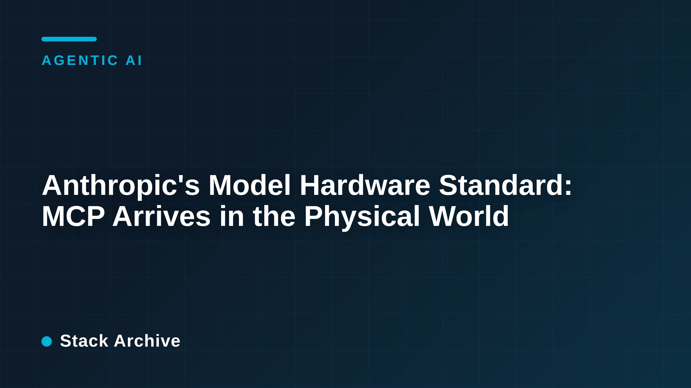 Anthropic's Model Hardware Standard: MCP Arrives in the Physical World
