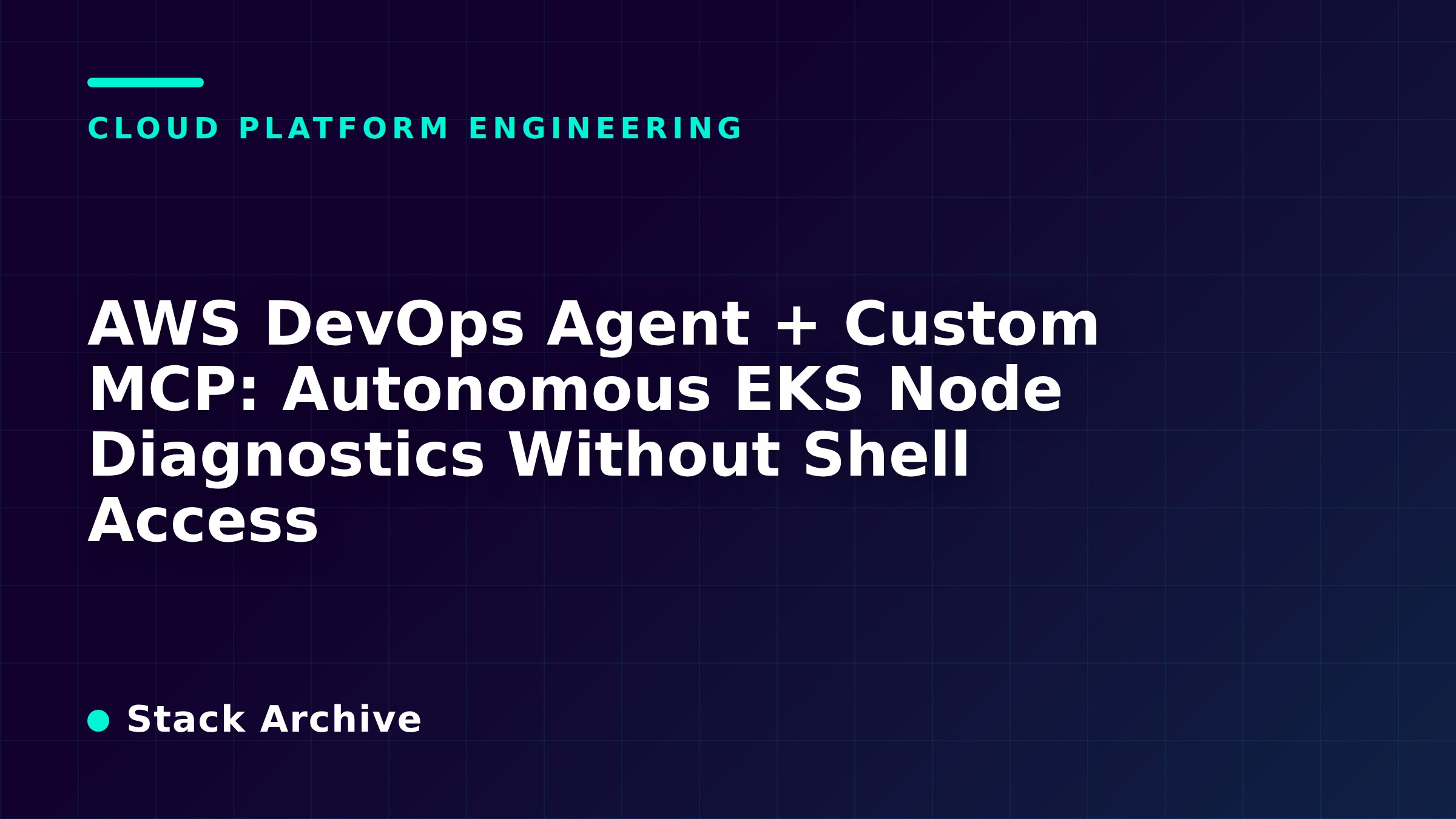AWS DevOps Agent + Custom MCP: Autonomous EKS Node Diagnostics Without Shell Access