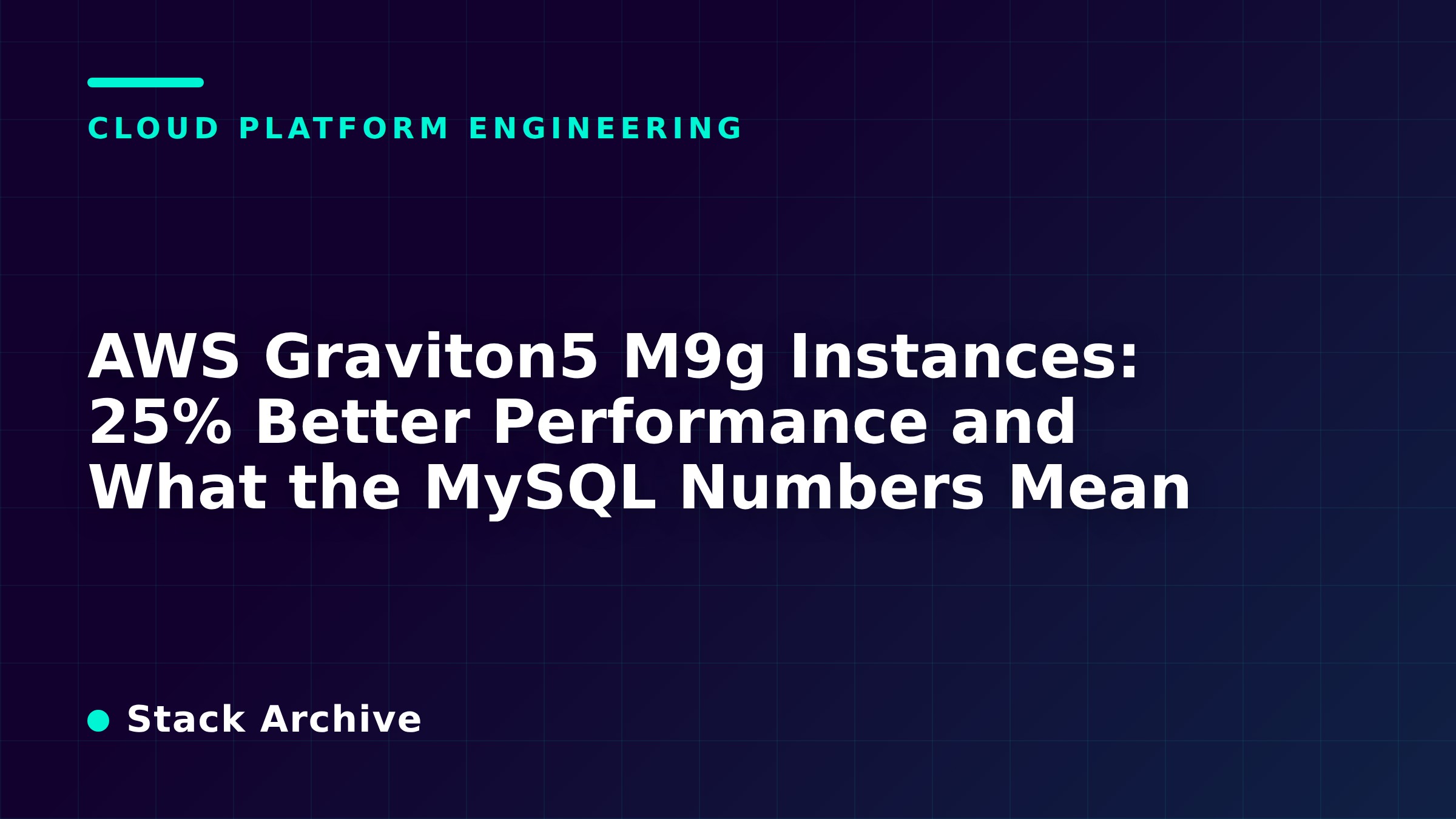 AWS Graviton5 M9g Instances: 25% Better Performance and What the MySQL Numbers Mean