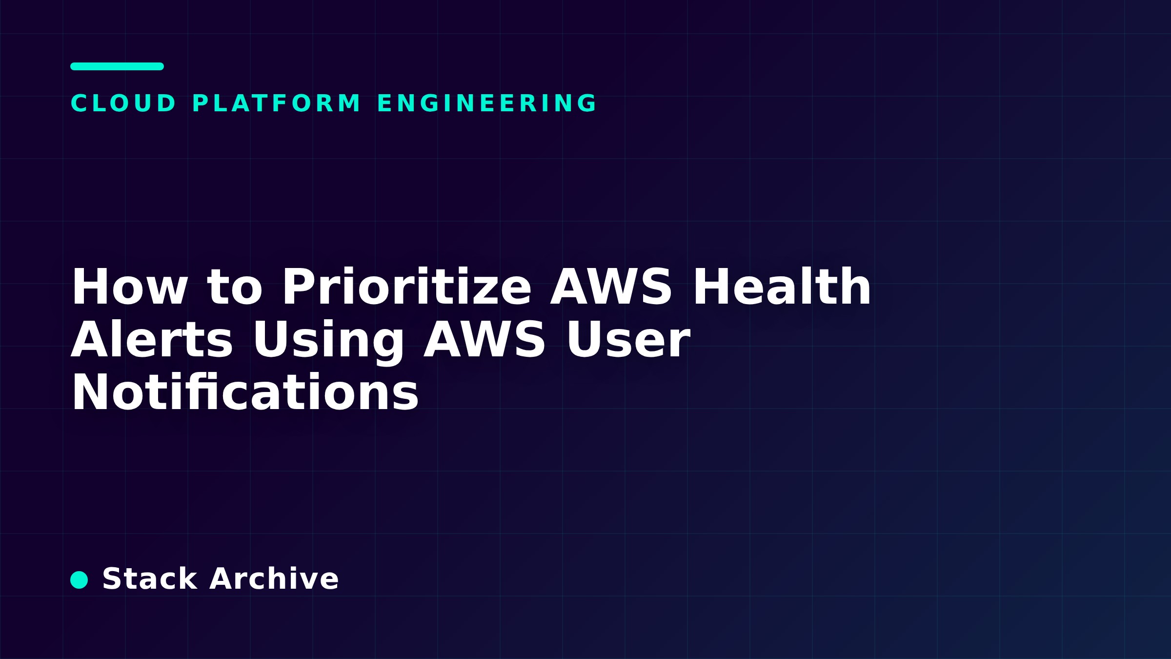 How to Prioritize AWS Health Alerts Using AWS User Notifications