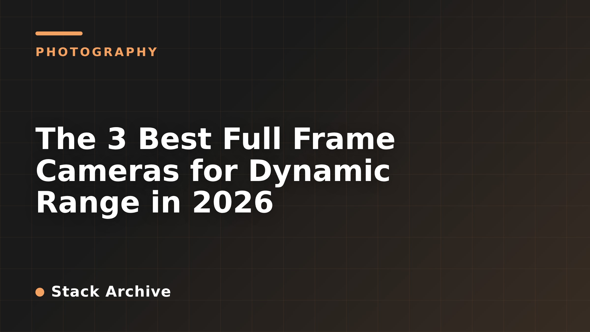 The 3 Best Full Frame Cameras for Dynamic Range in 2026