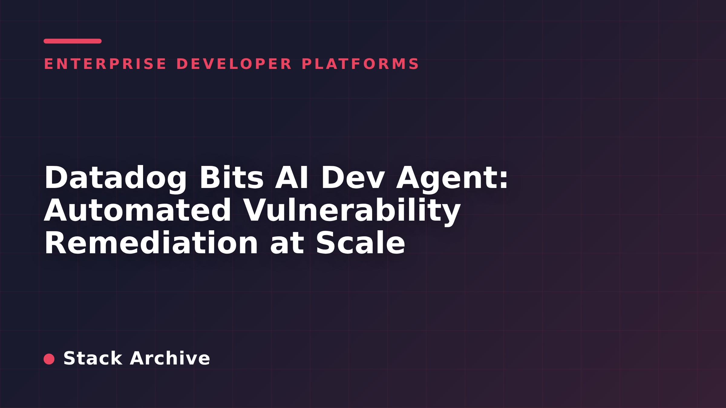 Datadog Bits AI Dev Agent: Automated Vulnerability Remediation at Scale