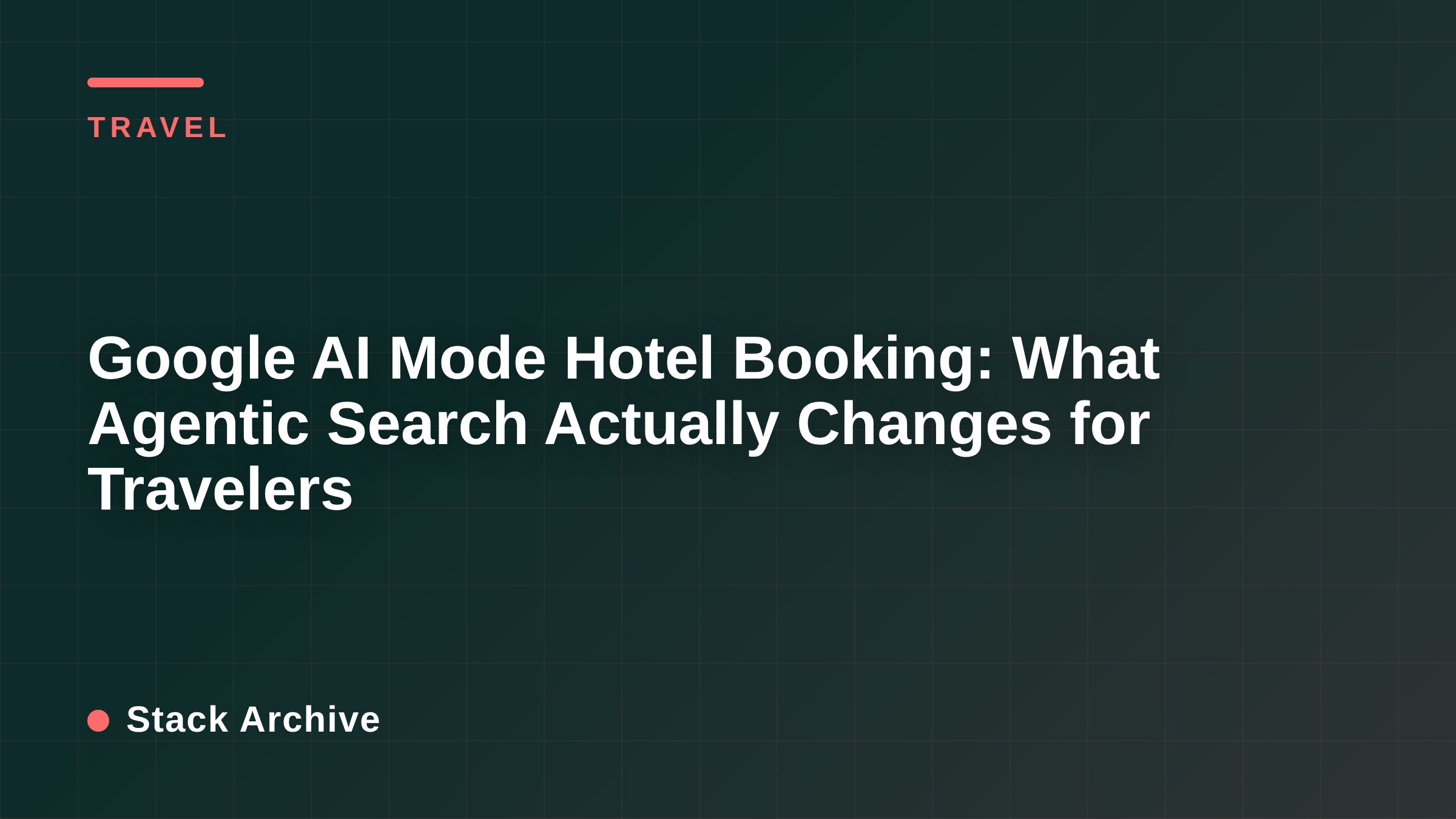 Google AI Mode Hotel Booking: What Agentic Search Actually Changes for Travelers