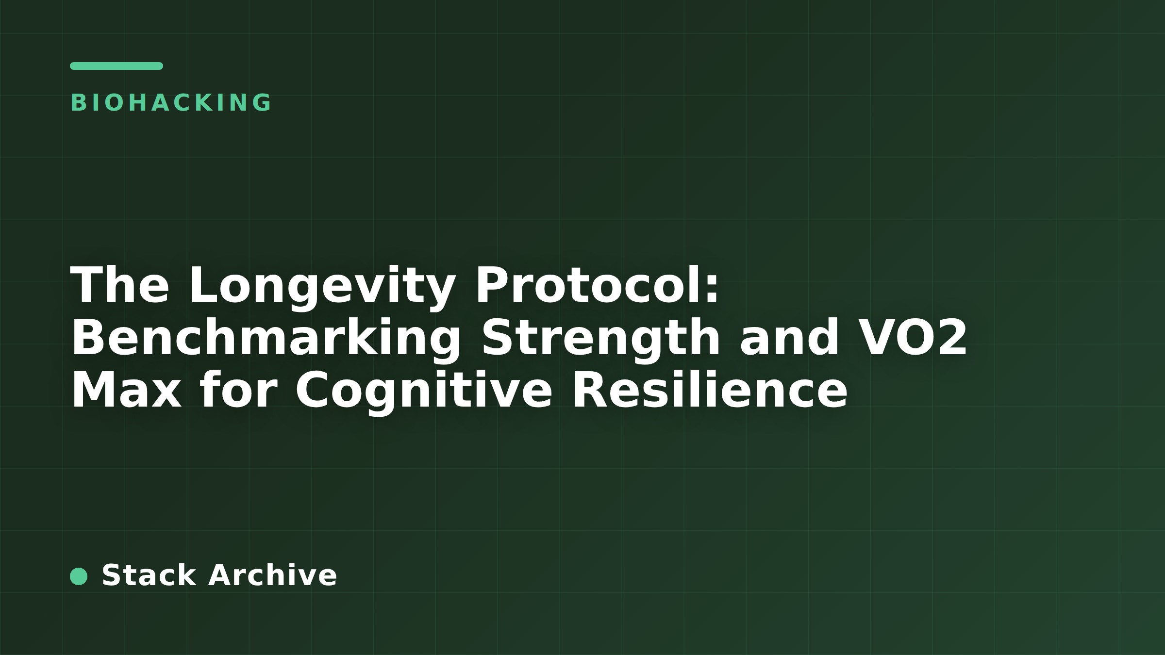 The Longevity Protocol: Benchmarking Strength and VO2 Max for Cognitive Resilience