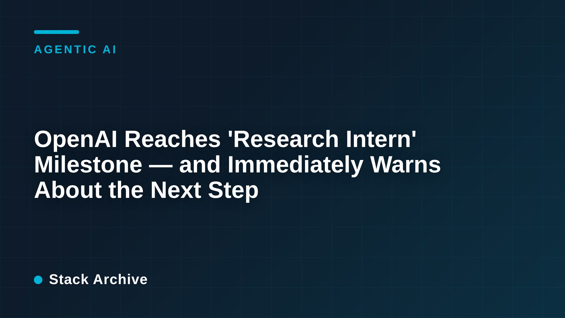 OpenAI Reaches 'Research Intern' Milestone — and Immediately Warns About the Next Step