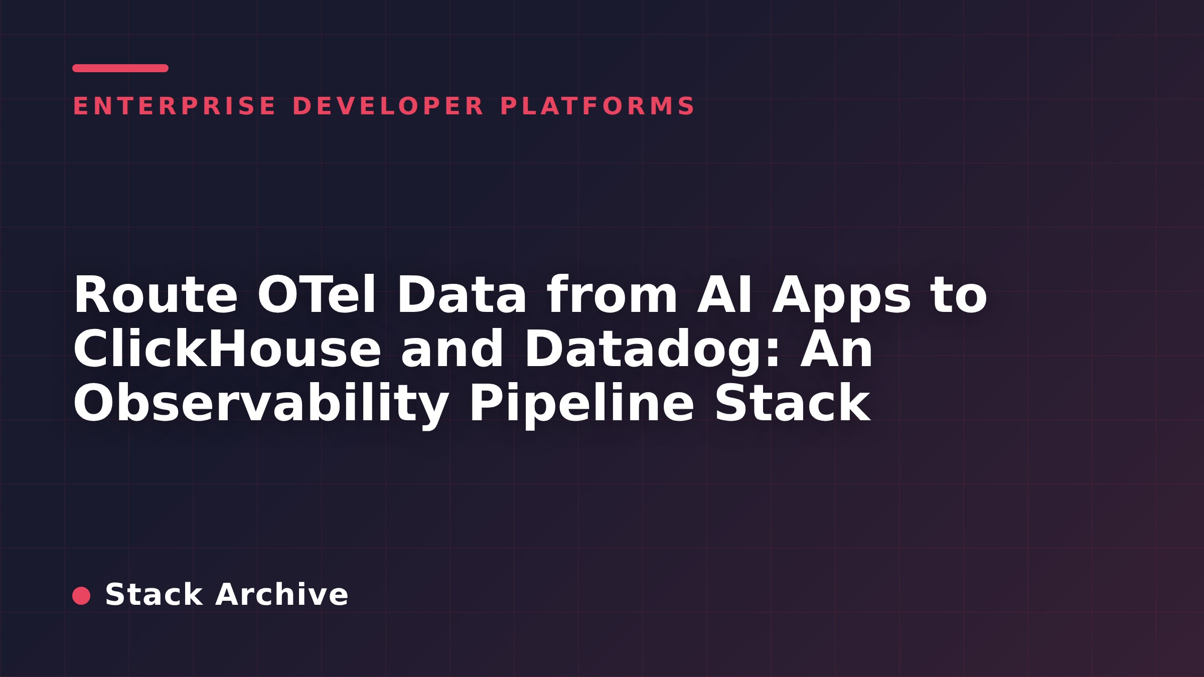 Route OTel Data from AI Apps to ClickHouse and Datadog: An Observability Pipeline Stack