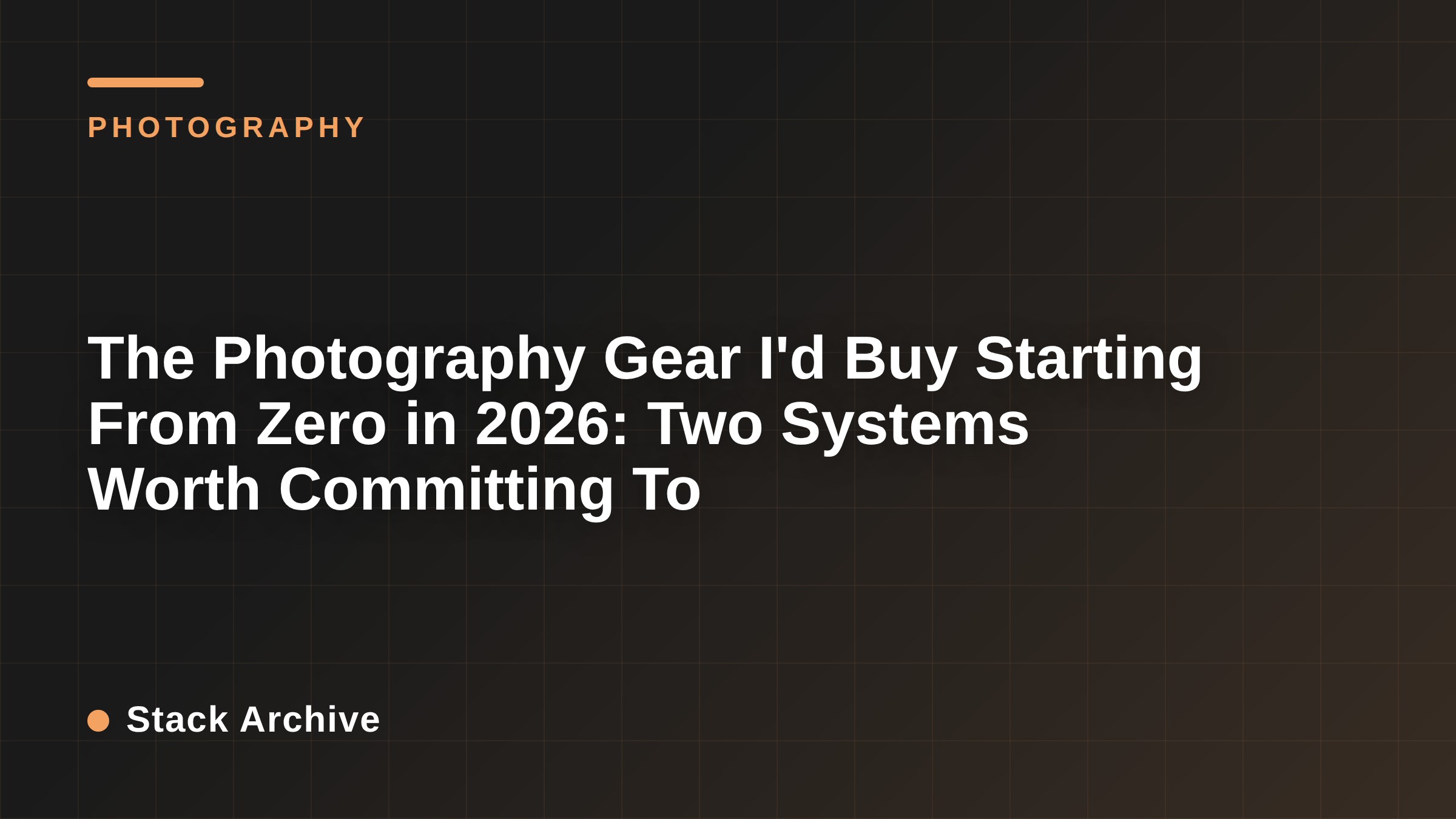 The Photography Gear I'd Buy Starting From Zero in 2026: Two Systems Worth Committing To
