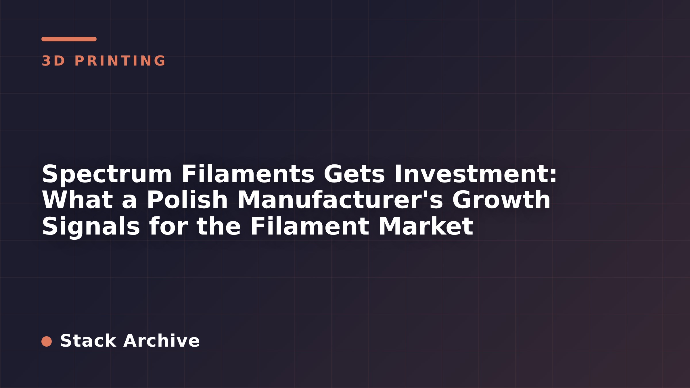 Spectrum Filaments Gets Investment: What a Polish Manufacturer's Growth Signals for the Filament Market