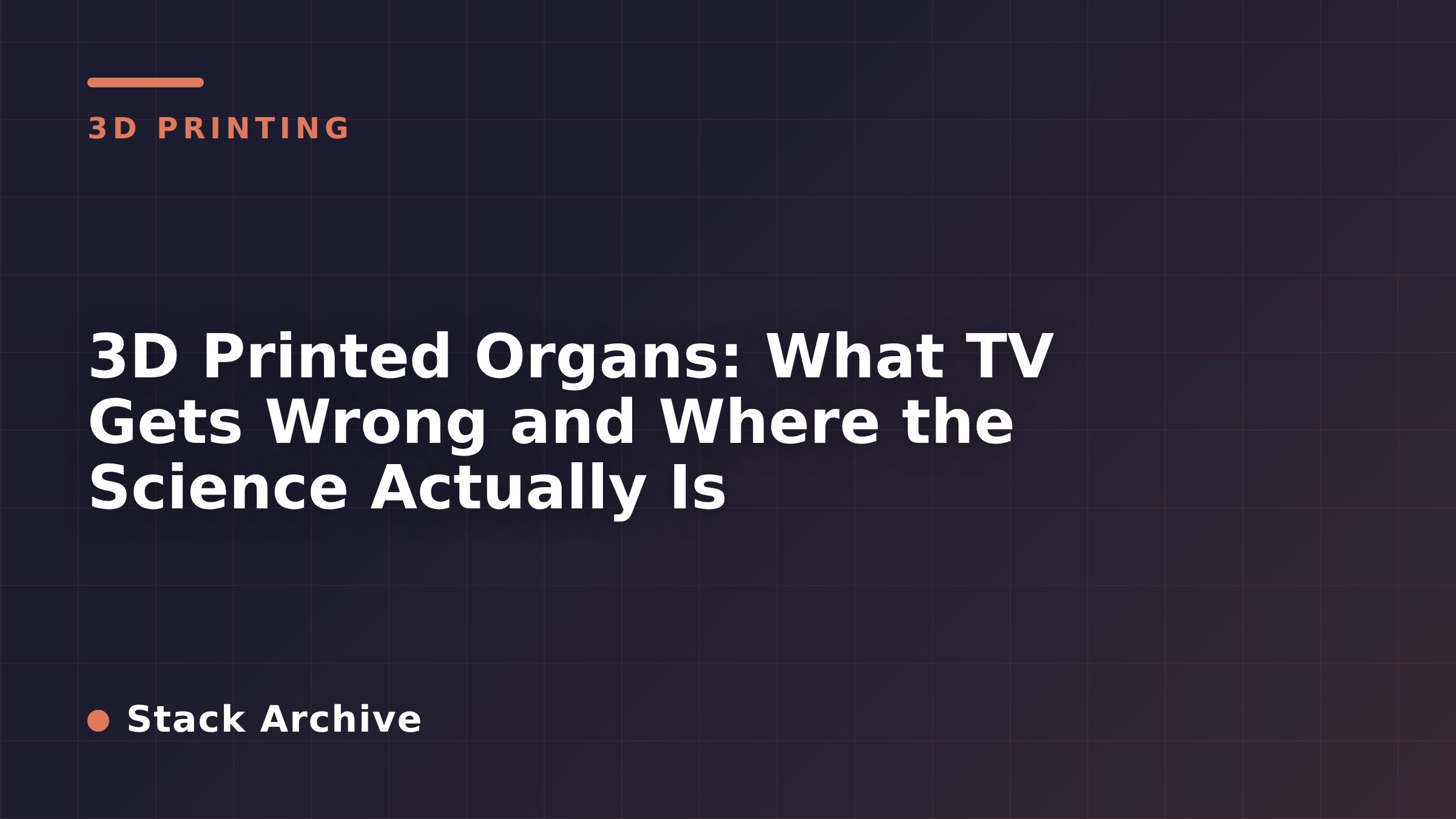 3D Printed Organs: What TV Gets Wrong and Where the Science Actually Is