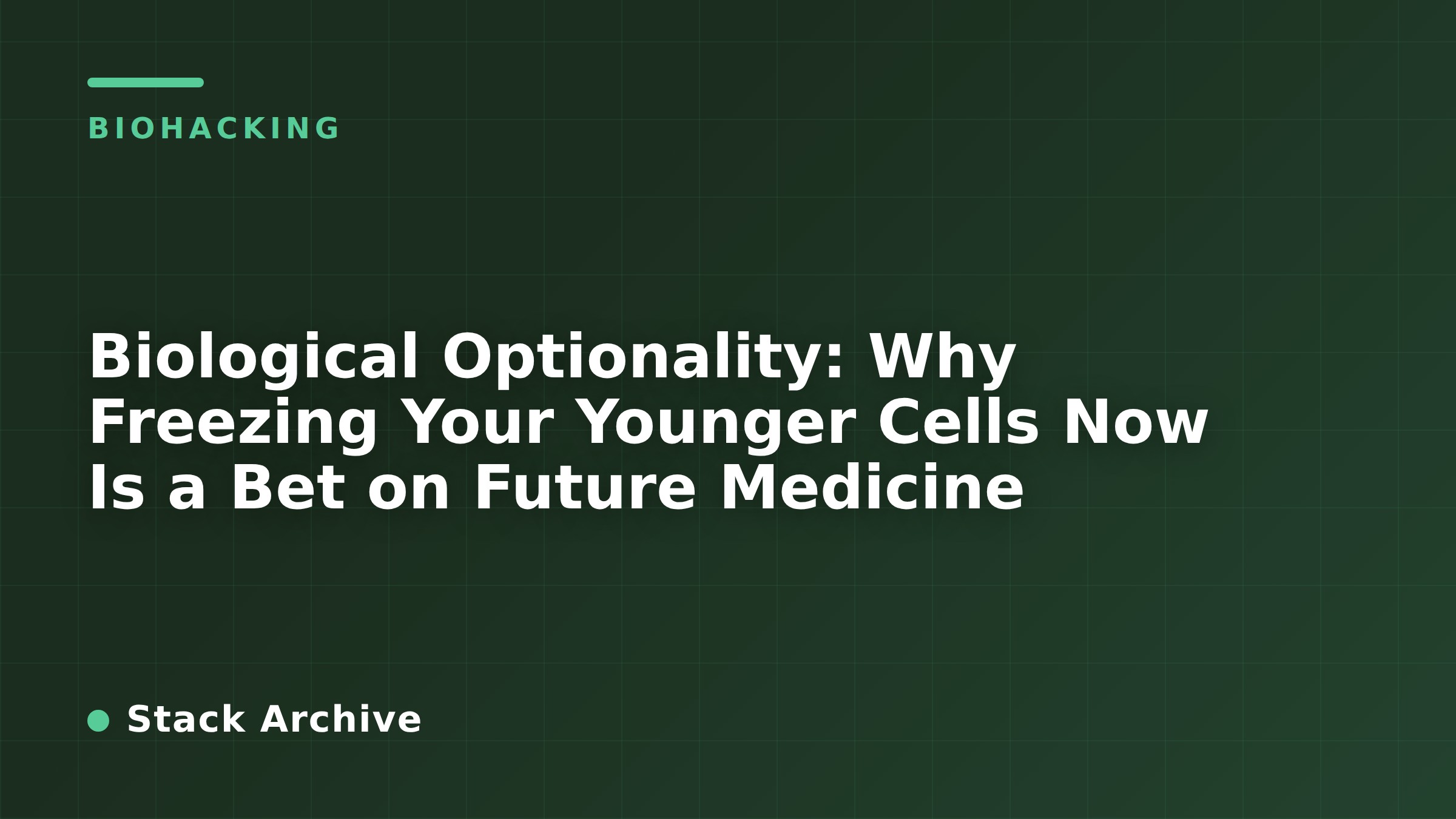 Biological Optionality: Why Freezing Your Younger Cells Now Is a Bet on Future Medicine