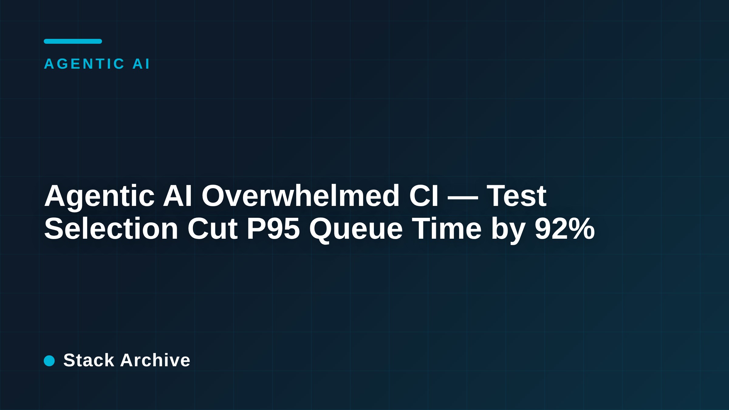 Agentic AI Overwhelmed CI — Test Selection Cut P95 Queue Time by 92%