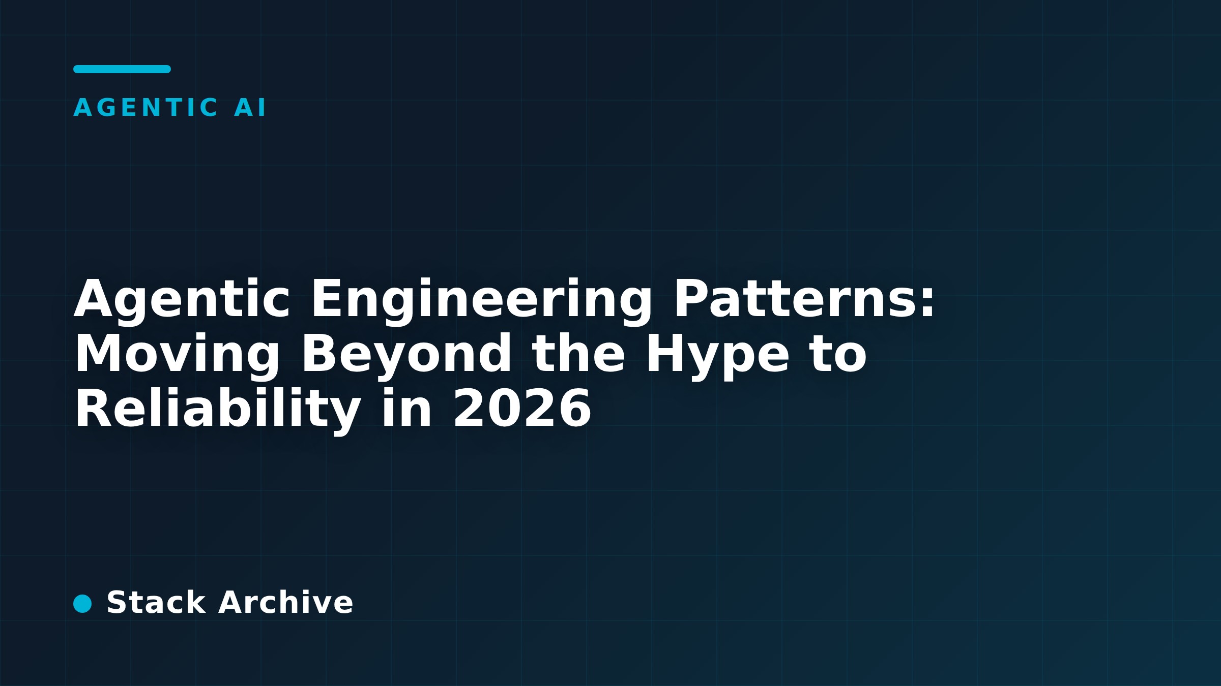 Agentic Engineering Patterns: Moving Beyond the Hype to Reliability in 2026