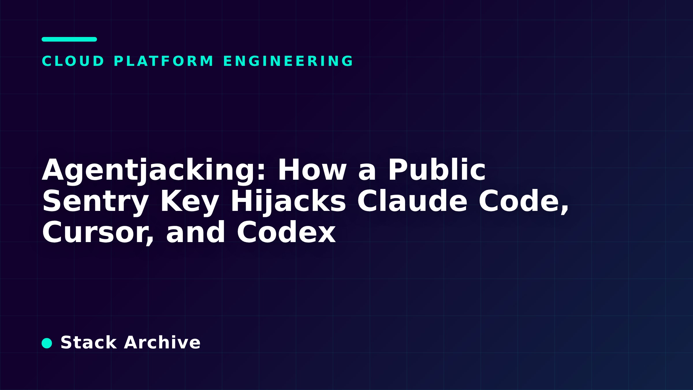 Agentjacking: How a Public Sentry Key Hijacks Claude Code, Cursor, and Codex