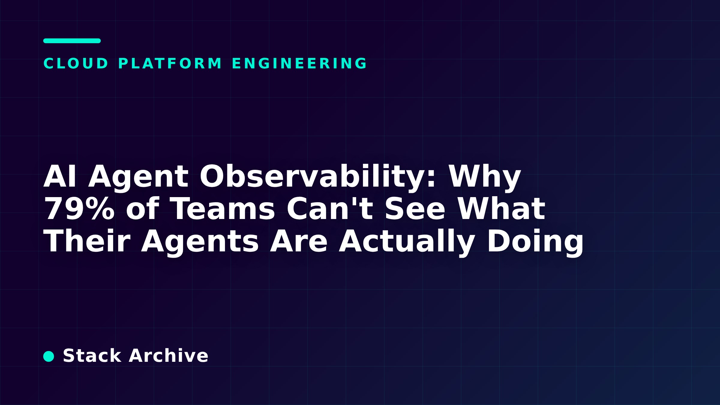 AI Agent Observability: Why 79% of Teams Can't See What Their Agents Are Actually Doing