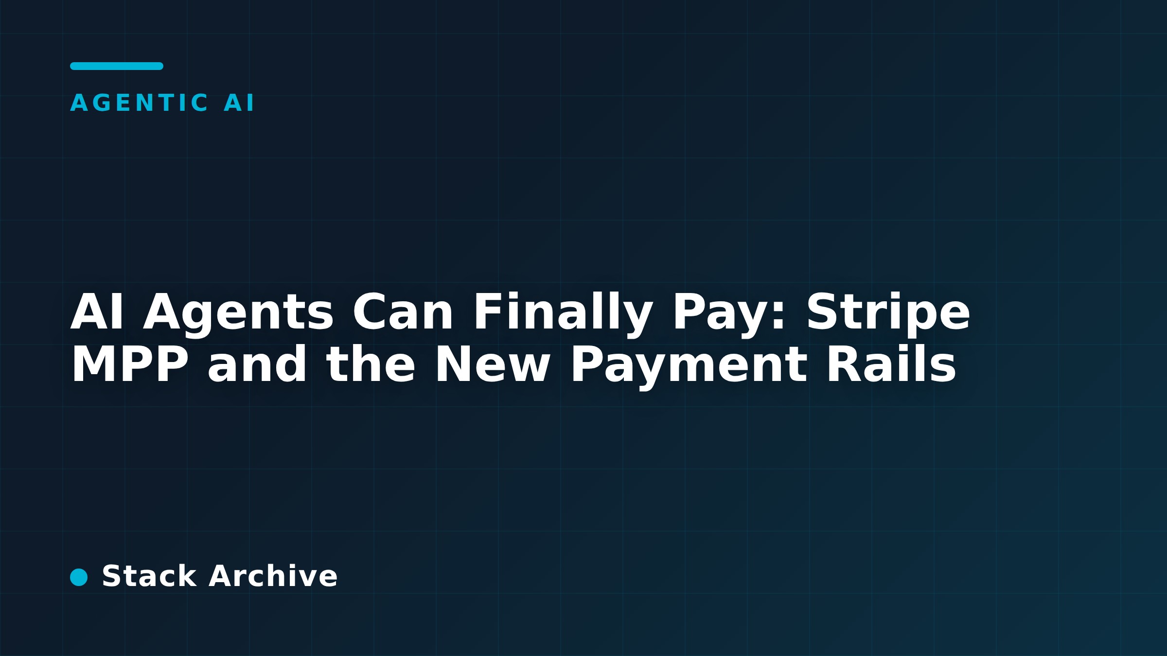 AI Agents Can Finally Pay: Stripe MPP and the New Payment Rails