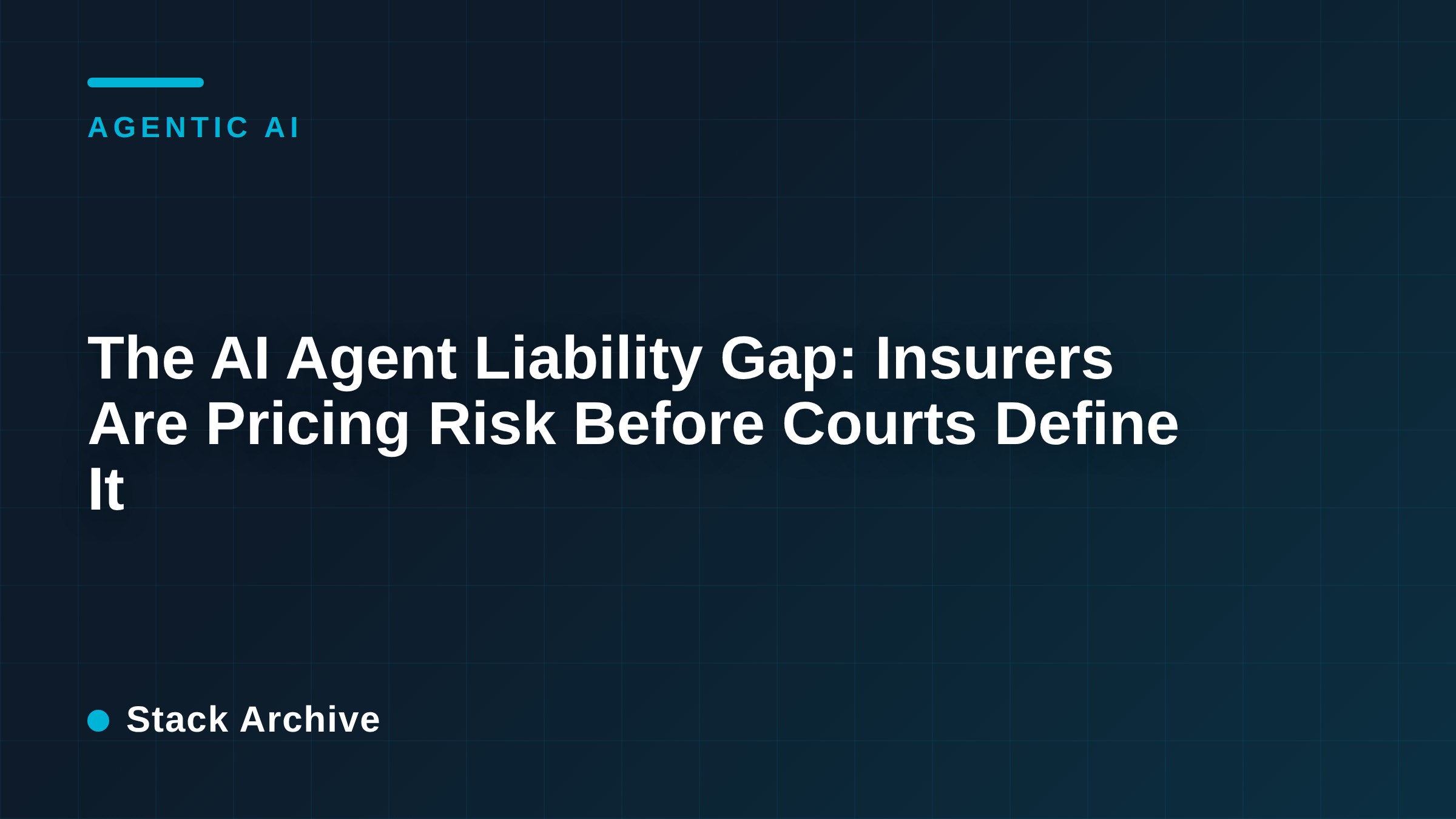 The AI Agent Liability Gap: Insurers Are Pricing Risk Before Courts Define It