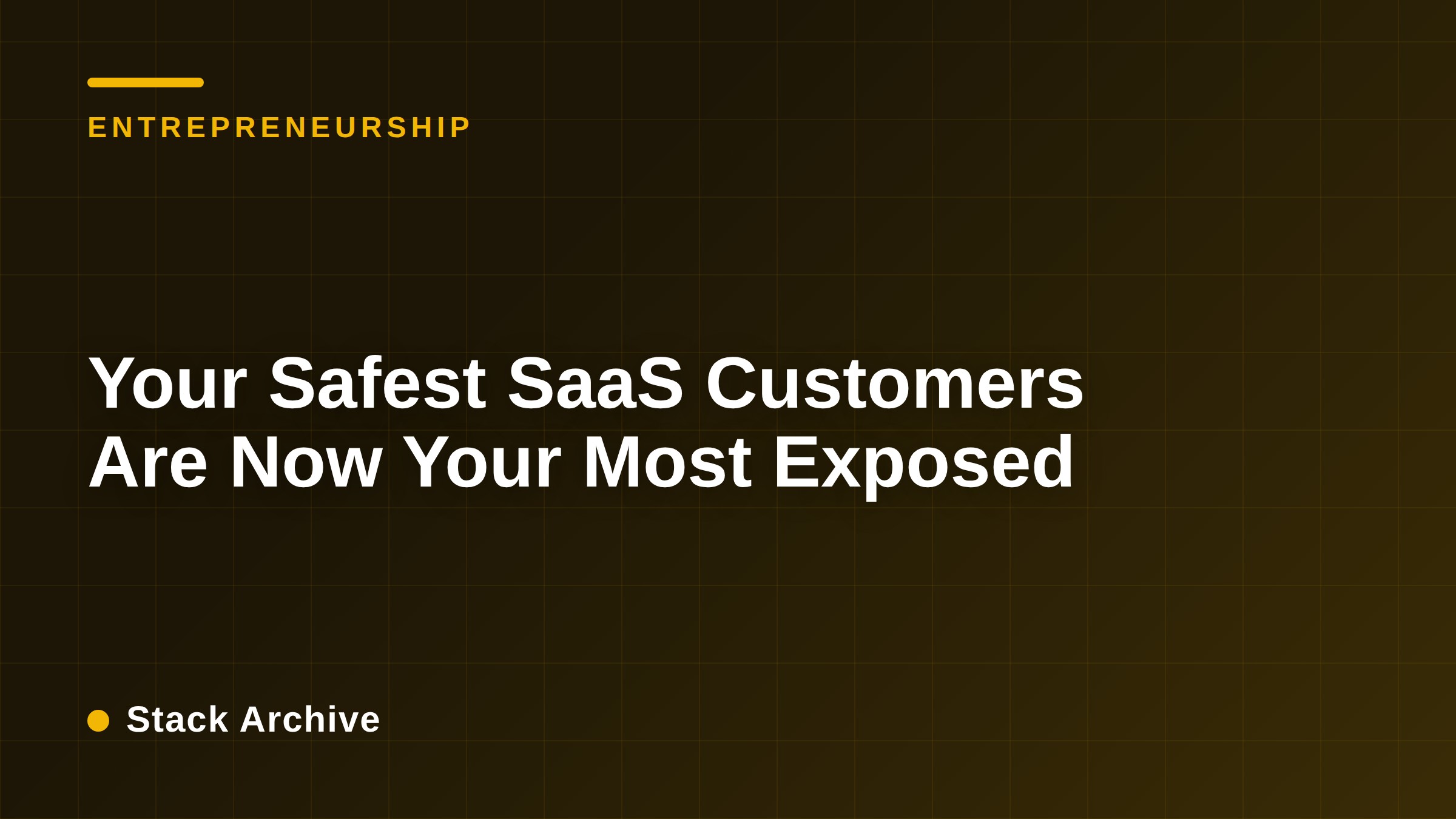 Your Safest SaaS Customers Are Now Your Most Exposed