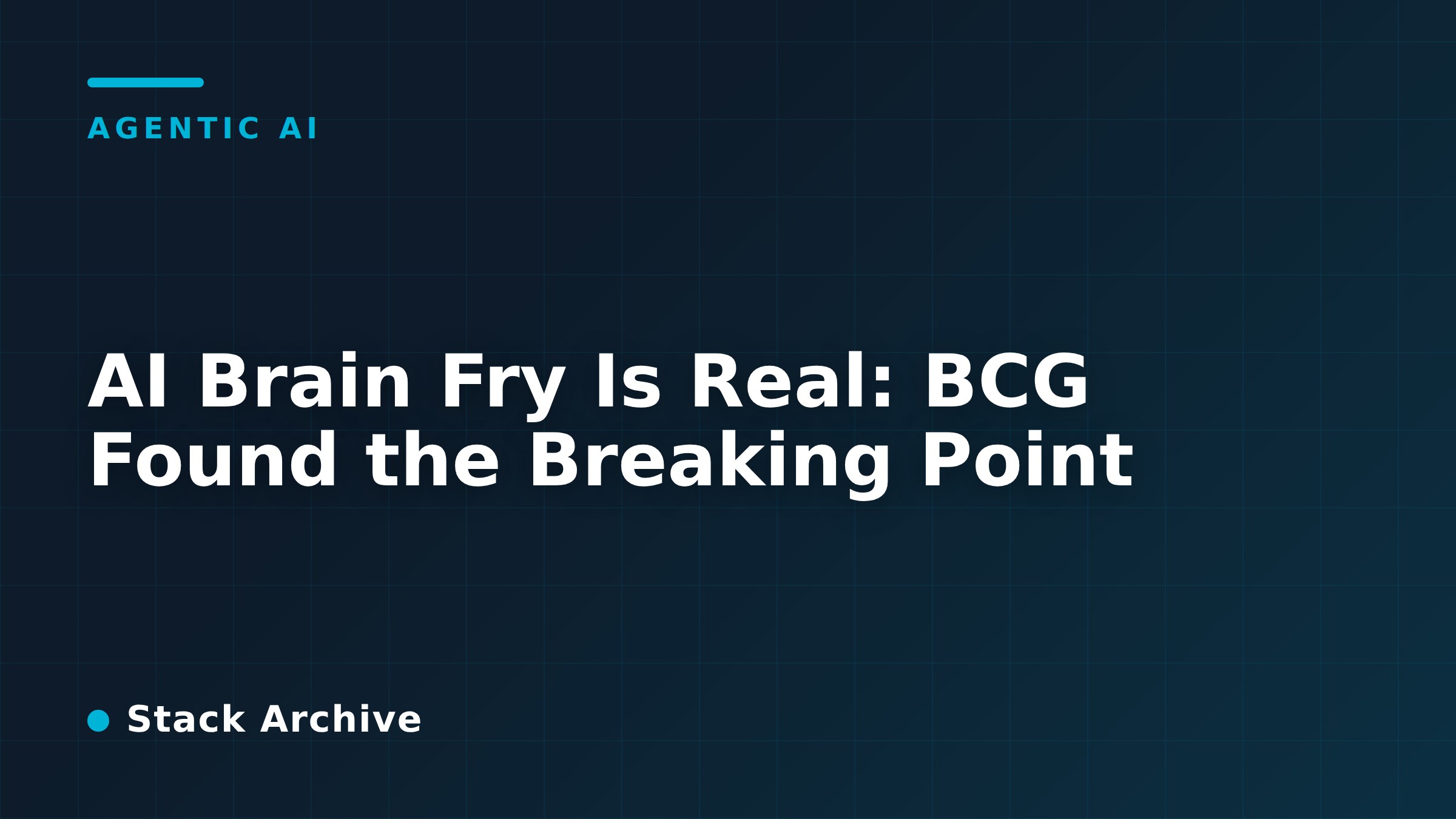 AI Brain Fry Is Real: BCG Found the Breaking Point