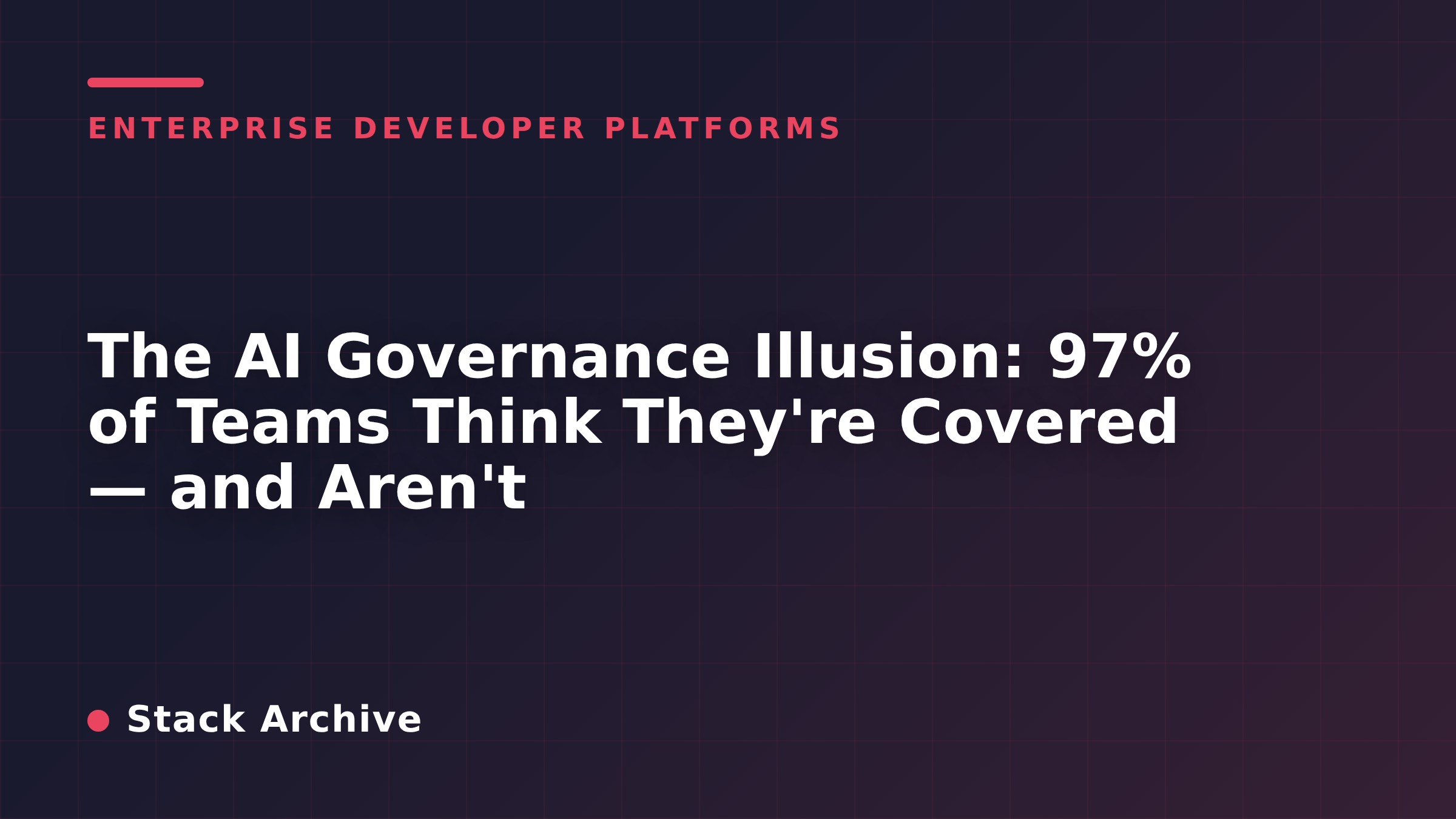 The AI Governance Illusion: 97% of Teams Think They're Covered — and Aren't