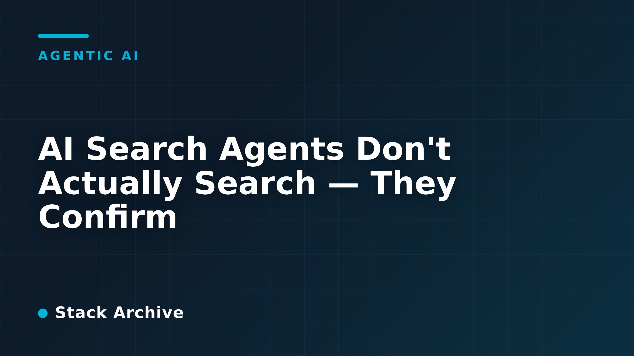 AI Search Agents Don't Actually Search — They Confirm