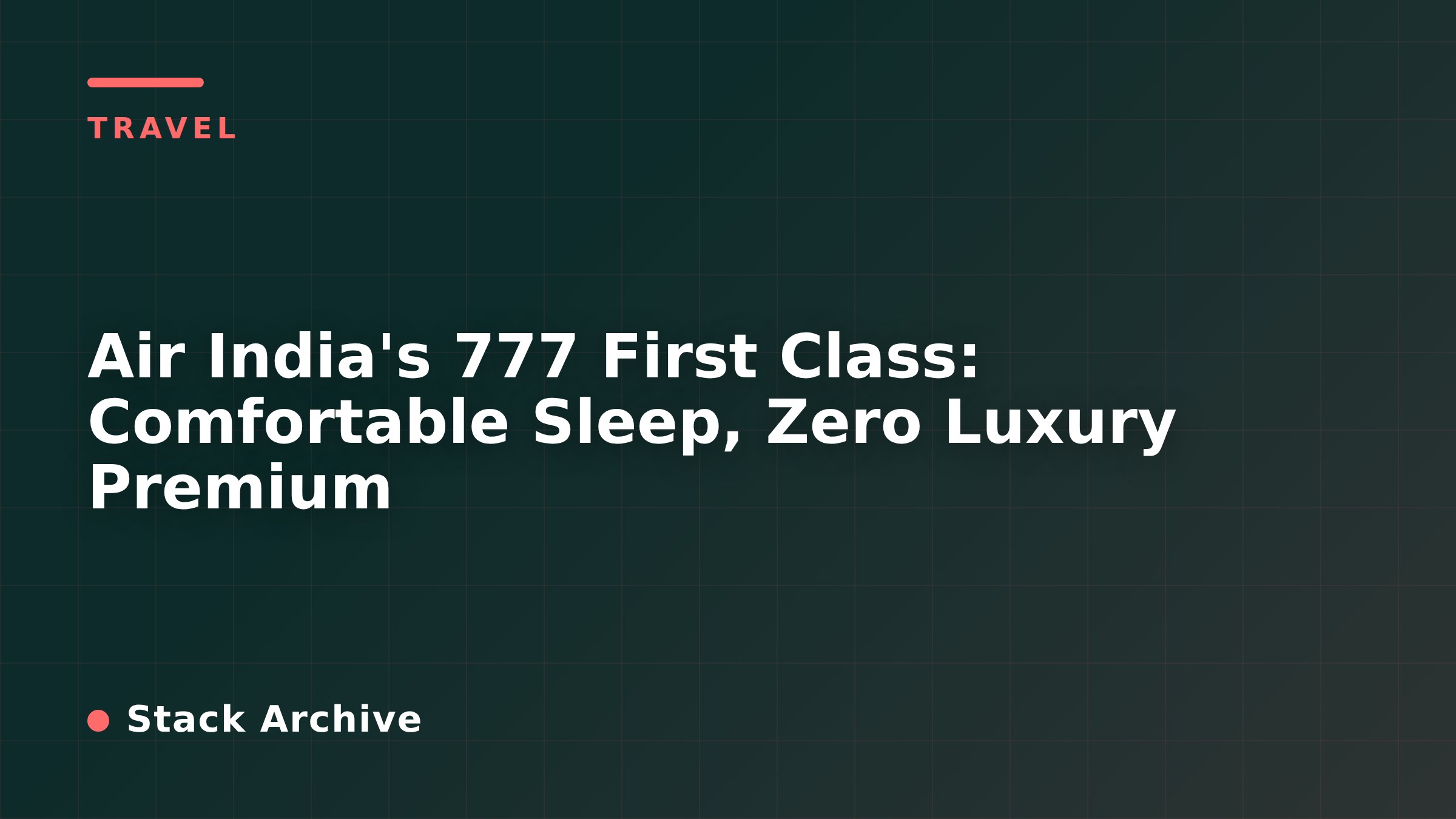 Air India's 777 First Class: Comfortable Sleep, Zero Luxury Premium