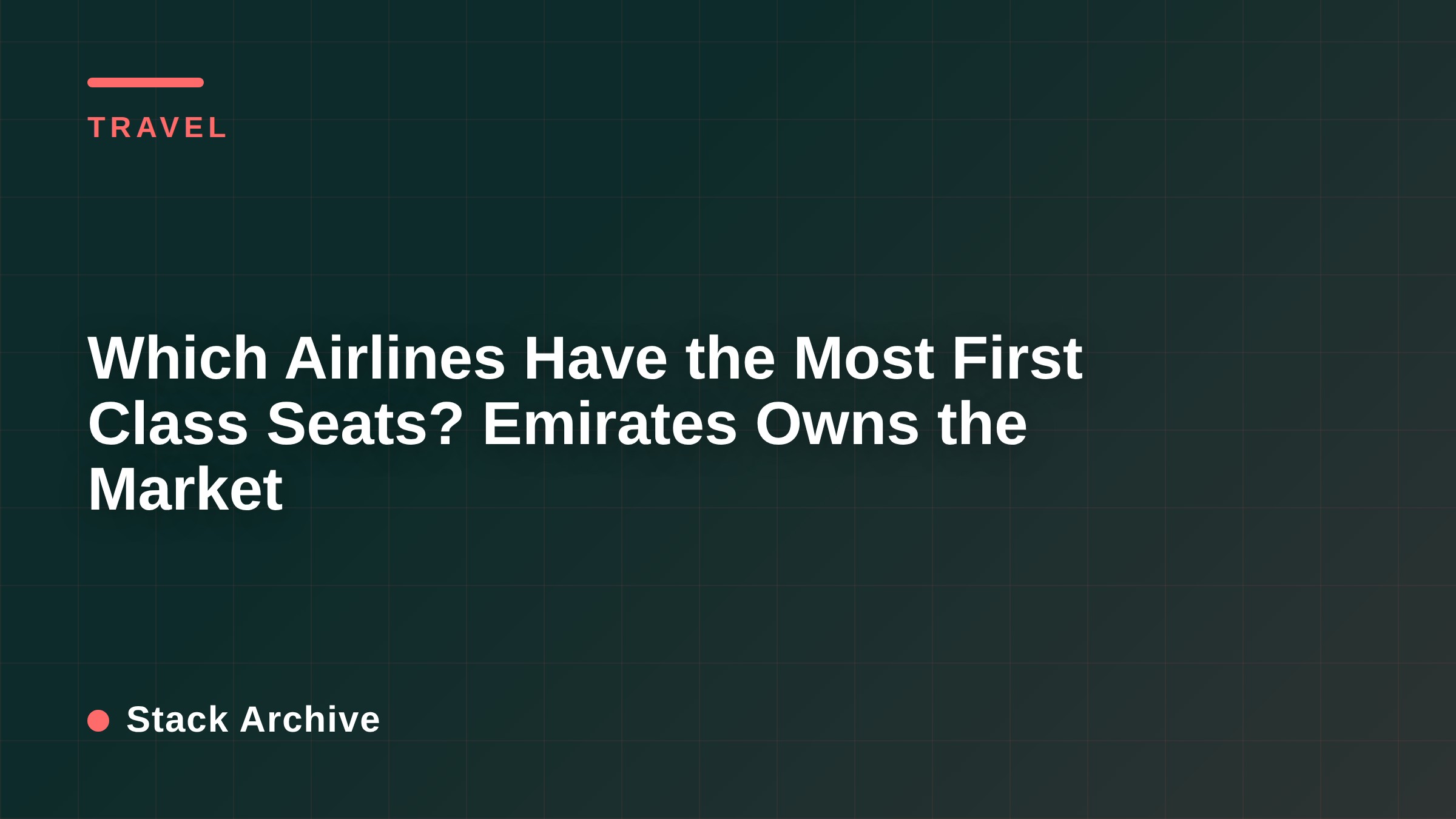 Which Airlines Have the Most First Class Seats? Emirates Owns the Market