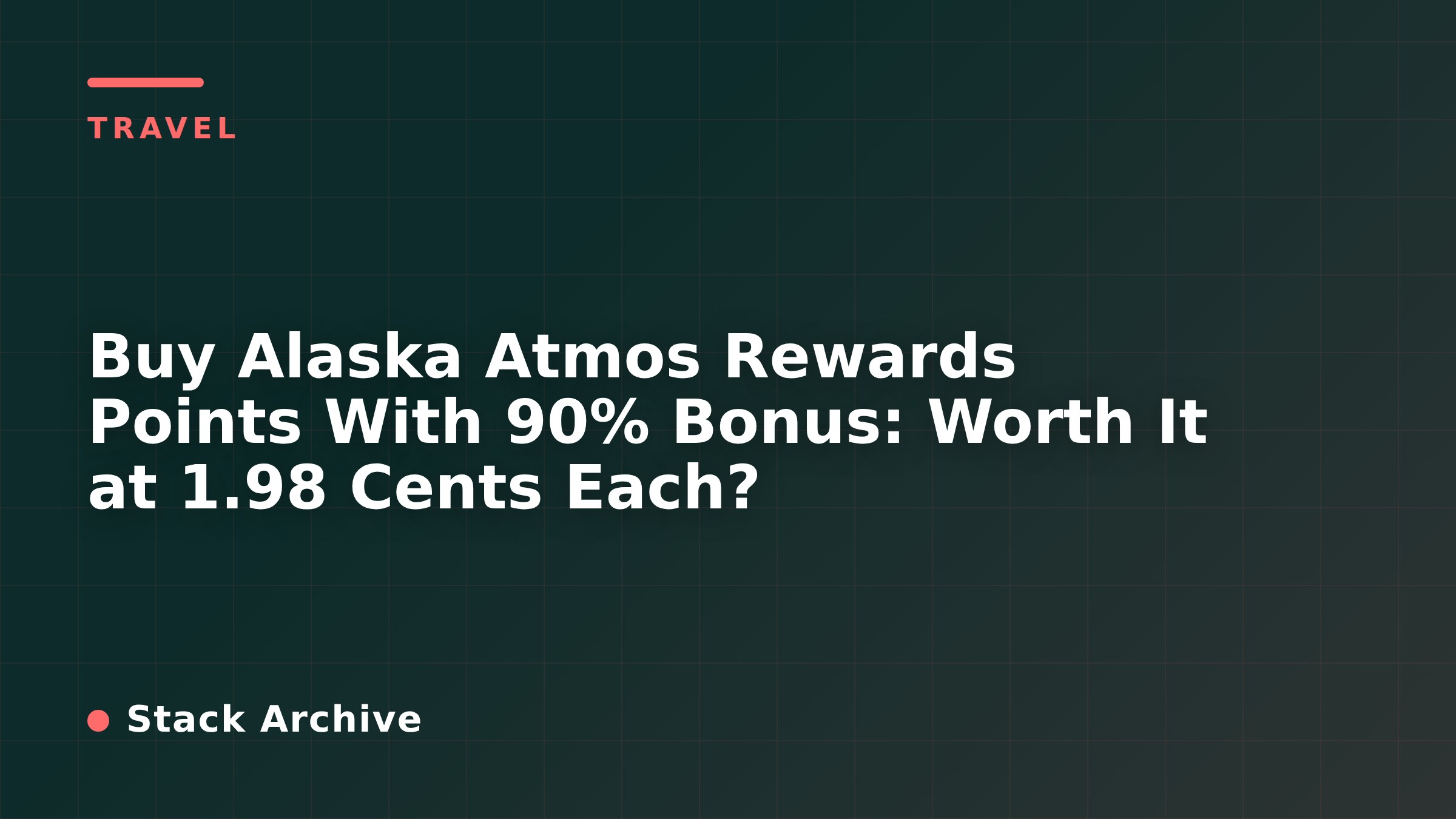 Buy Alaska Atmos Rewards Points With 90% Bonus: Worth It at 1.98 Cents Each?