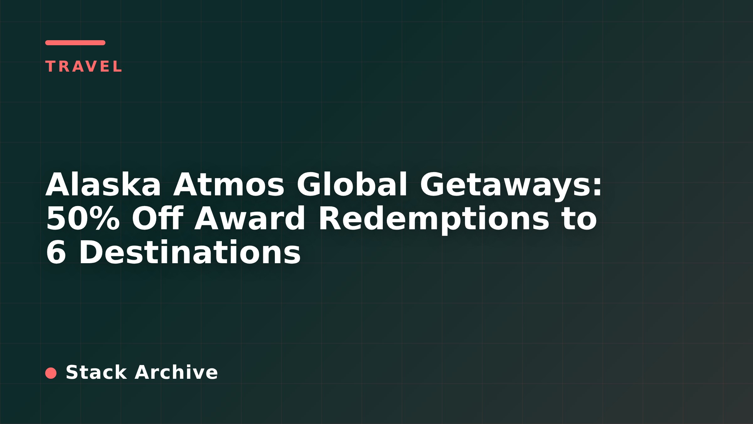 Alaska Atmos Global Getaways: 50% Off Award Redemptions to 6 Destinations