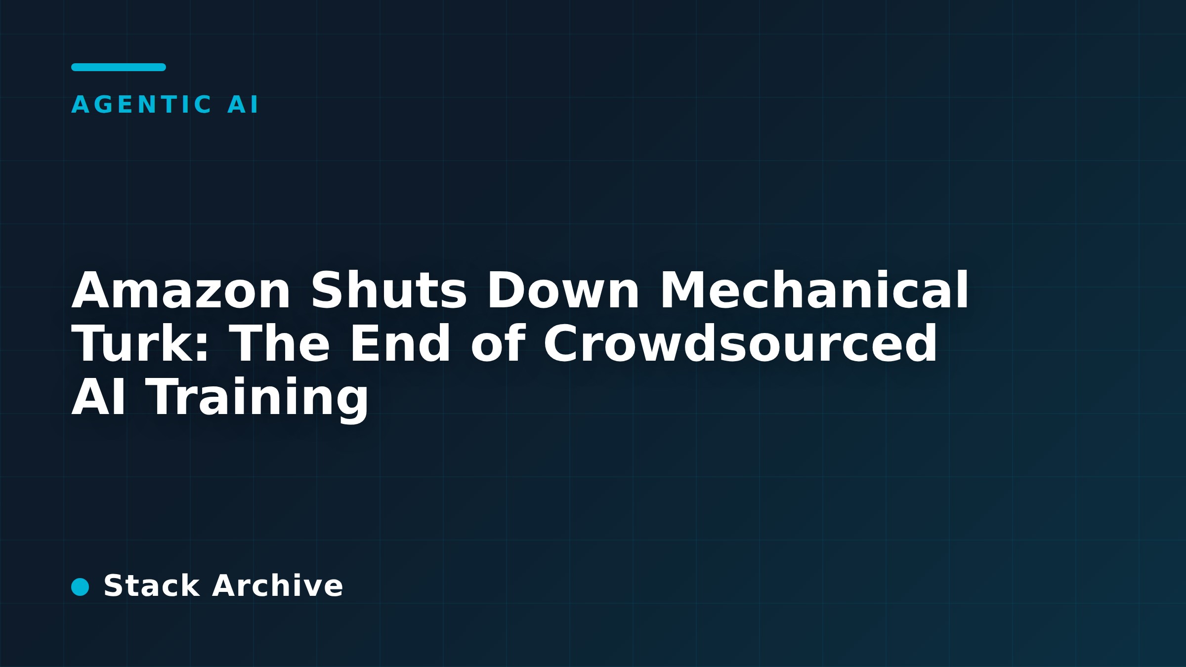 Amazon Shuts Down Mechanical Turk: The End of Crowdsourced AI Training