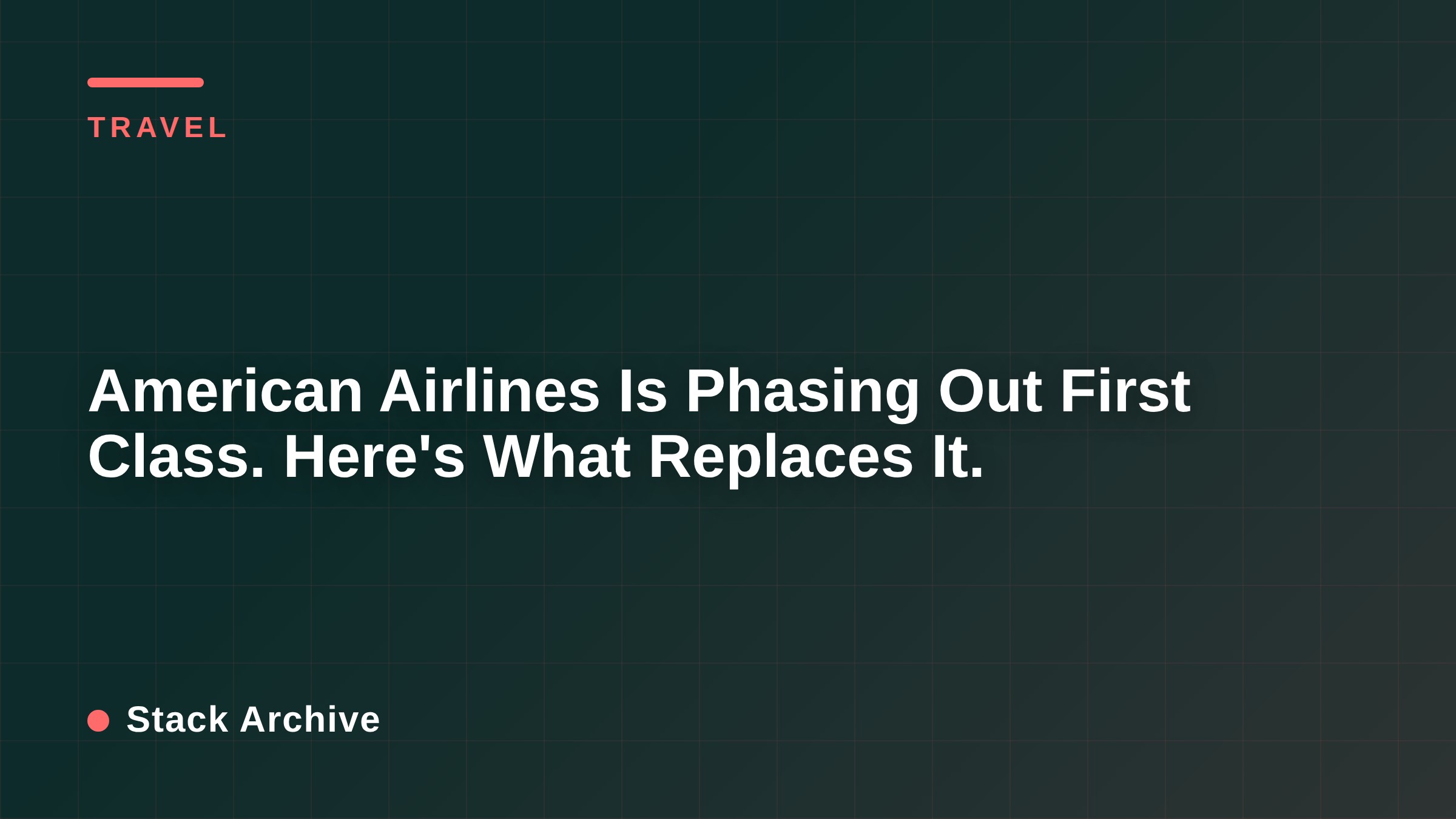 American Airlines Is Phasing Out First Class. Here's What Replaces It.