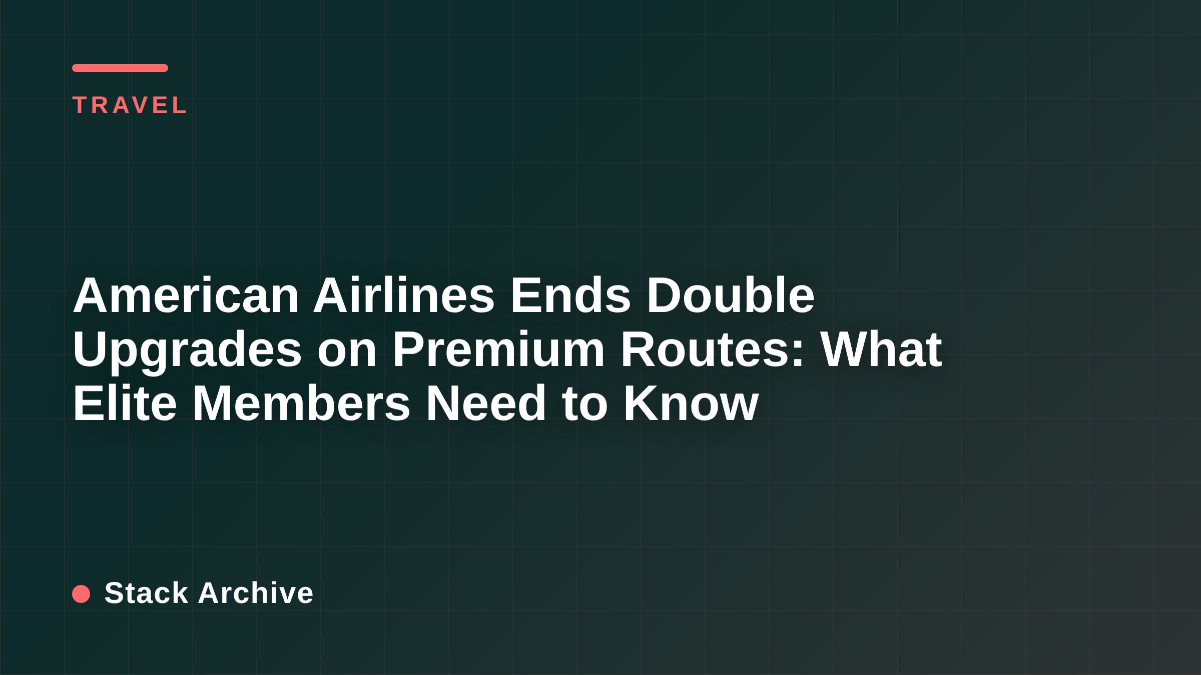 American Airlines Ends Double Upgrades on Premium Routes: What Elite Members Need to Know