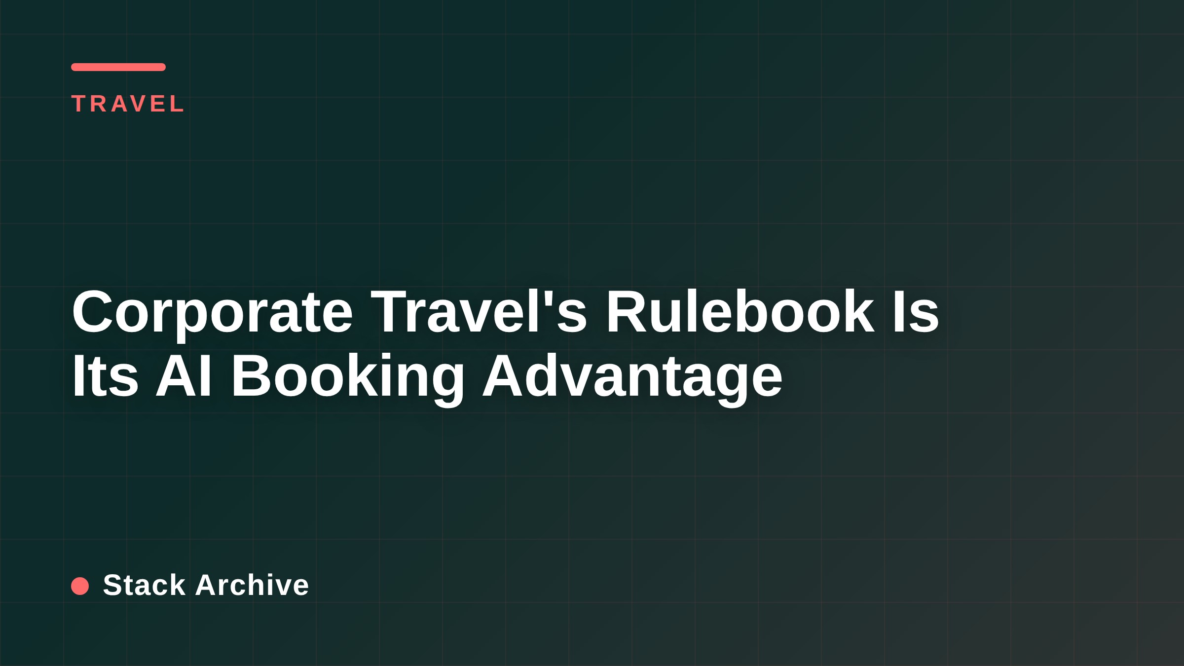 Corporate Travel's Rulebook Is Its AI Booking Advantage