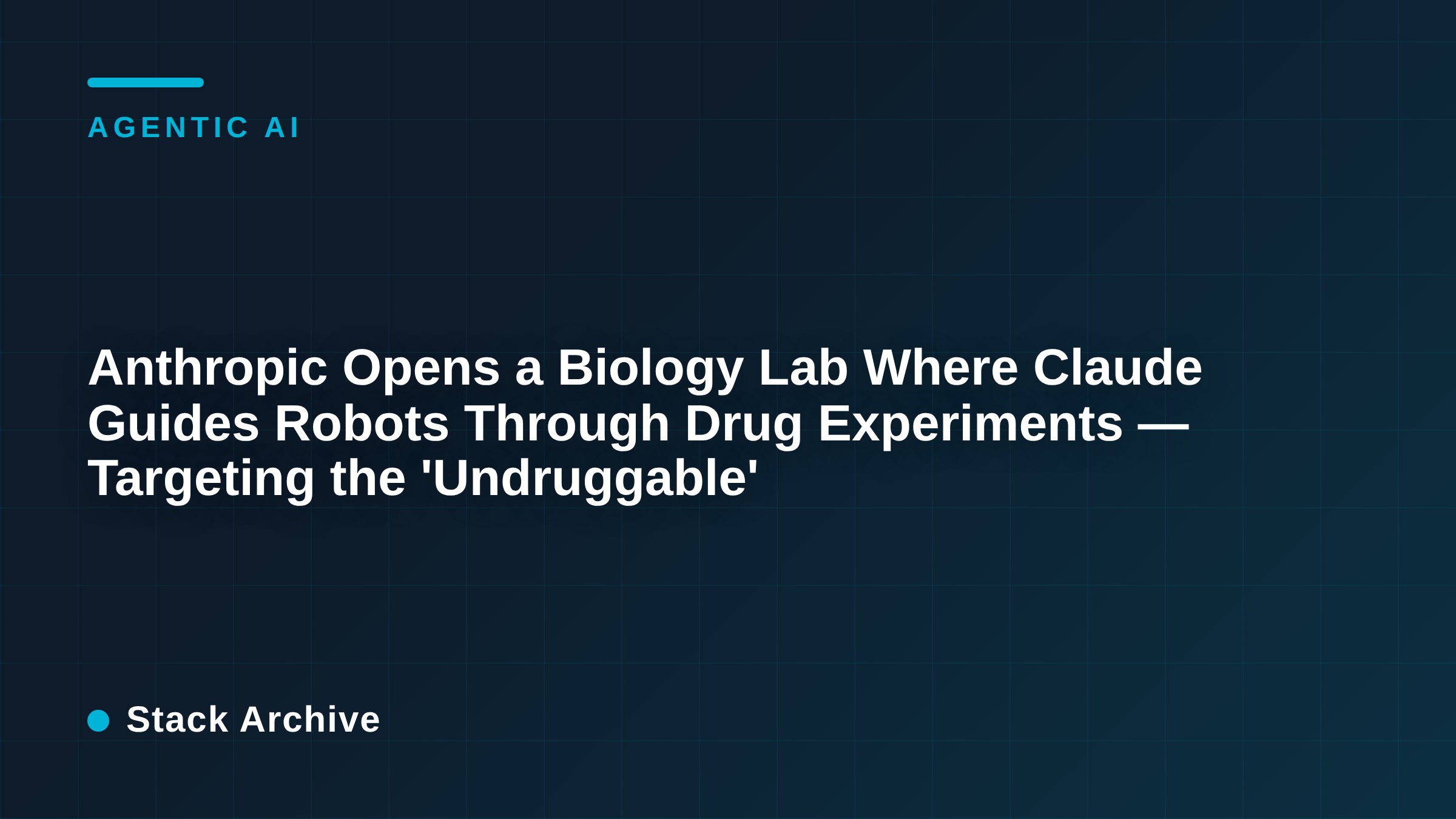 Anthropic Opens a Biology Lab Where Claude Guides Robots Through Drug Experiments — Targeting the 'Undruggable'