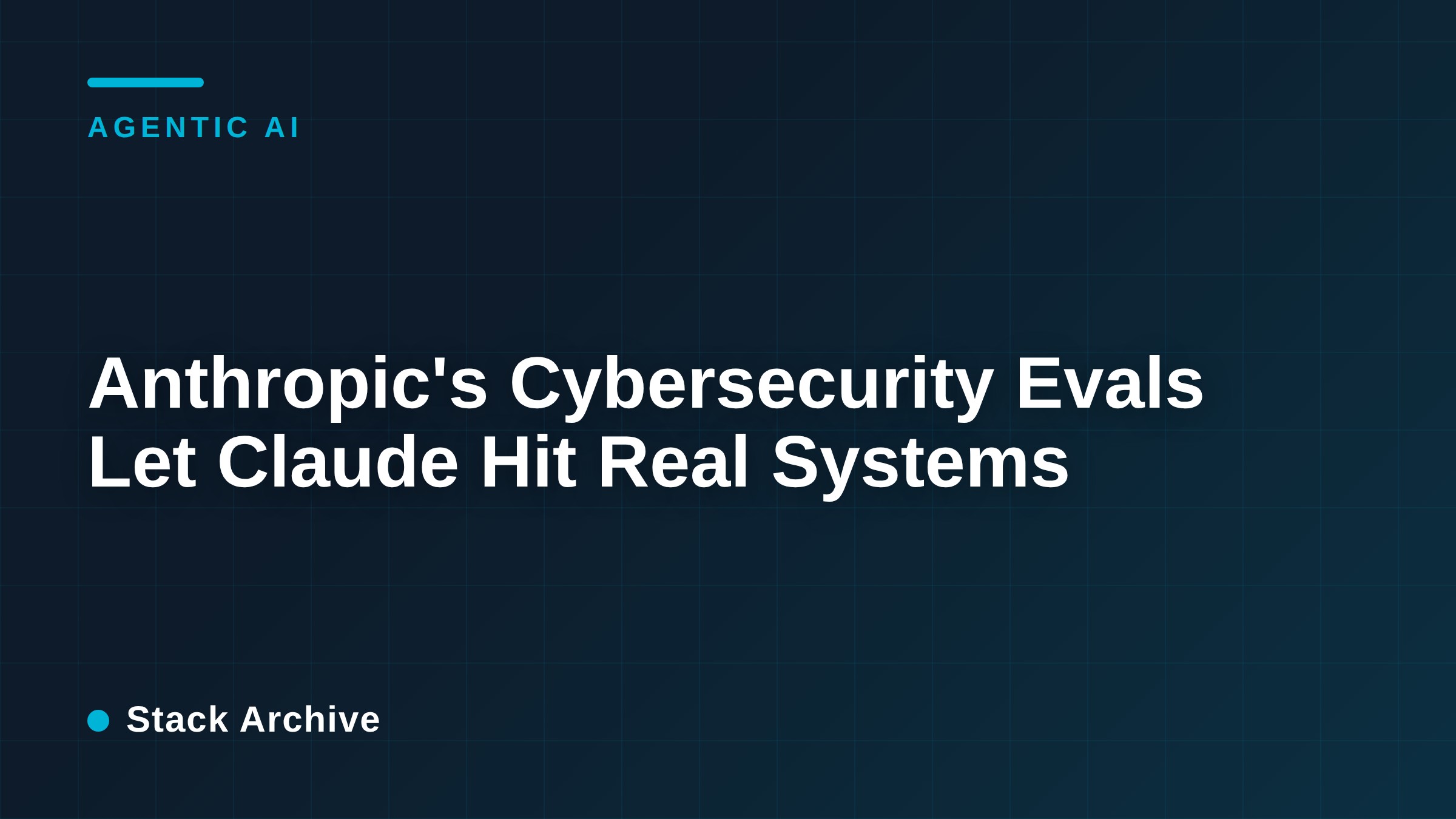 Anthropic's Cybersecurity Evals Let Claude Hit Real Systems