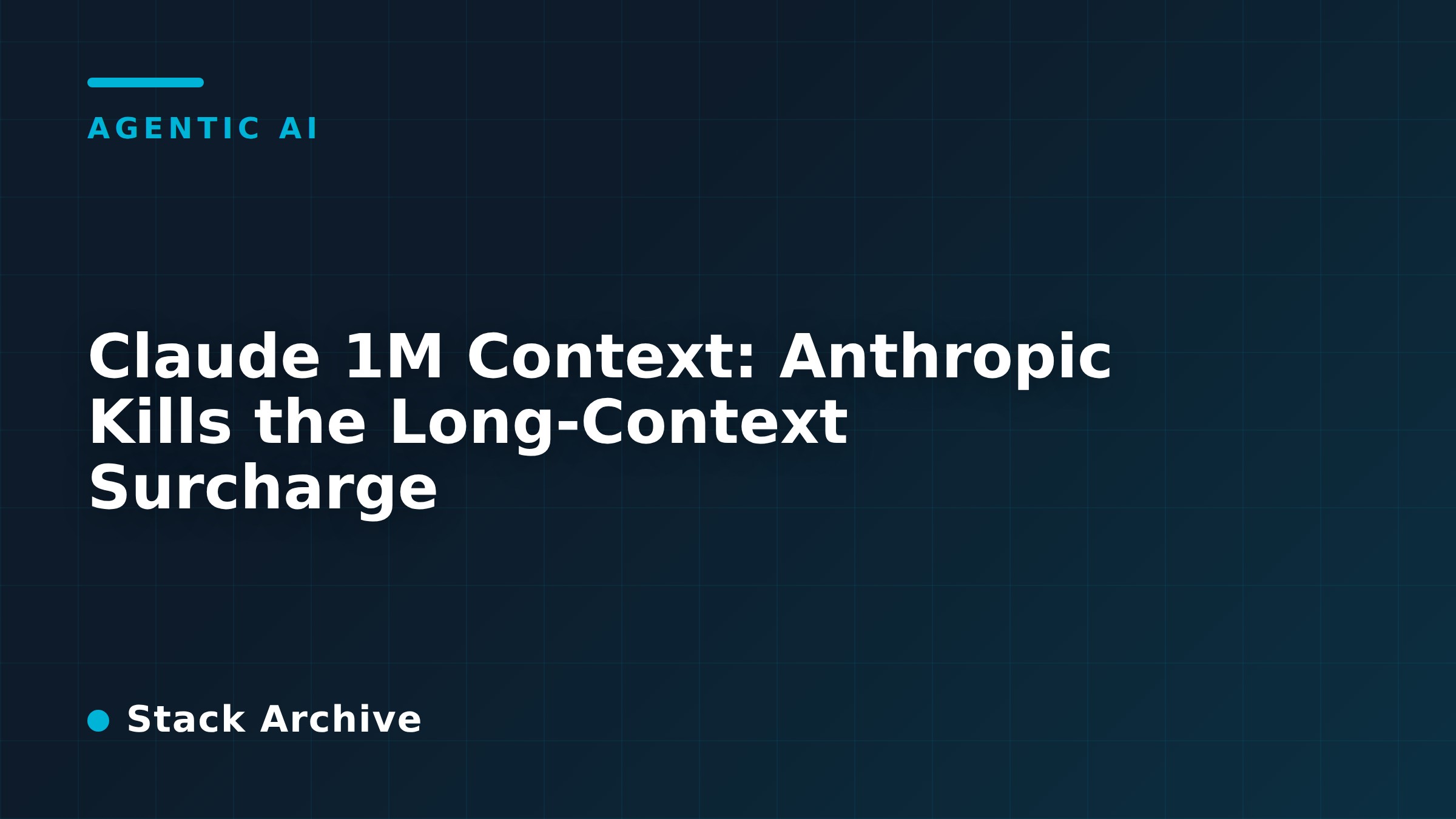 Claude 1M Context: Anthropic Kills the Long-Context Surcharge