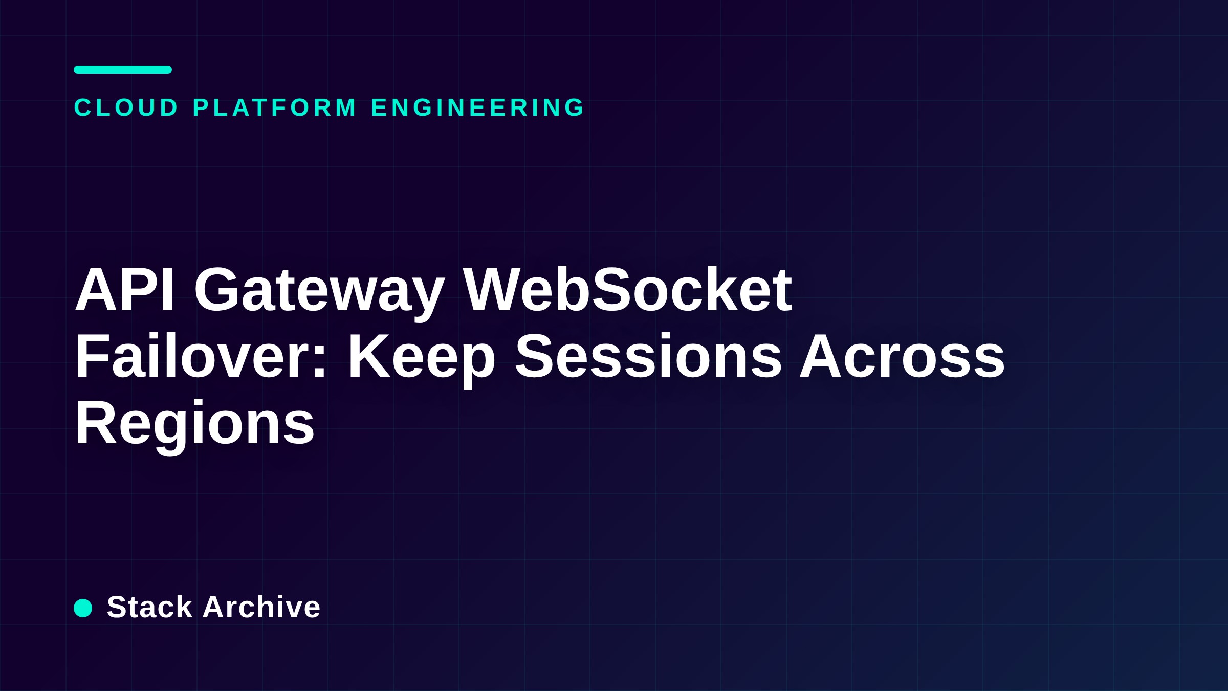 API Gateway WebSocket Failover: Keep Sessions Across Regions