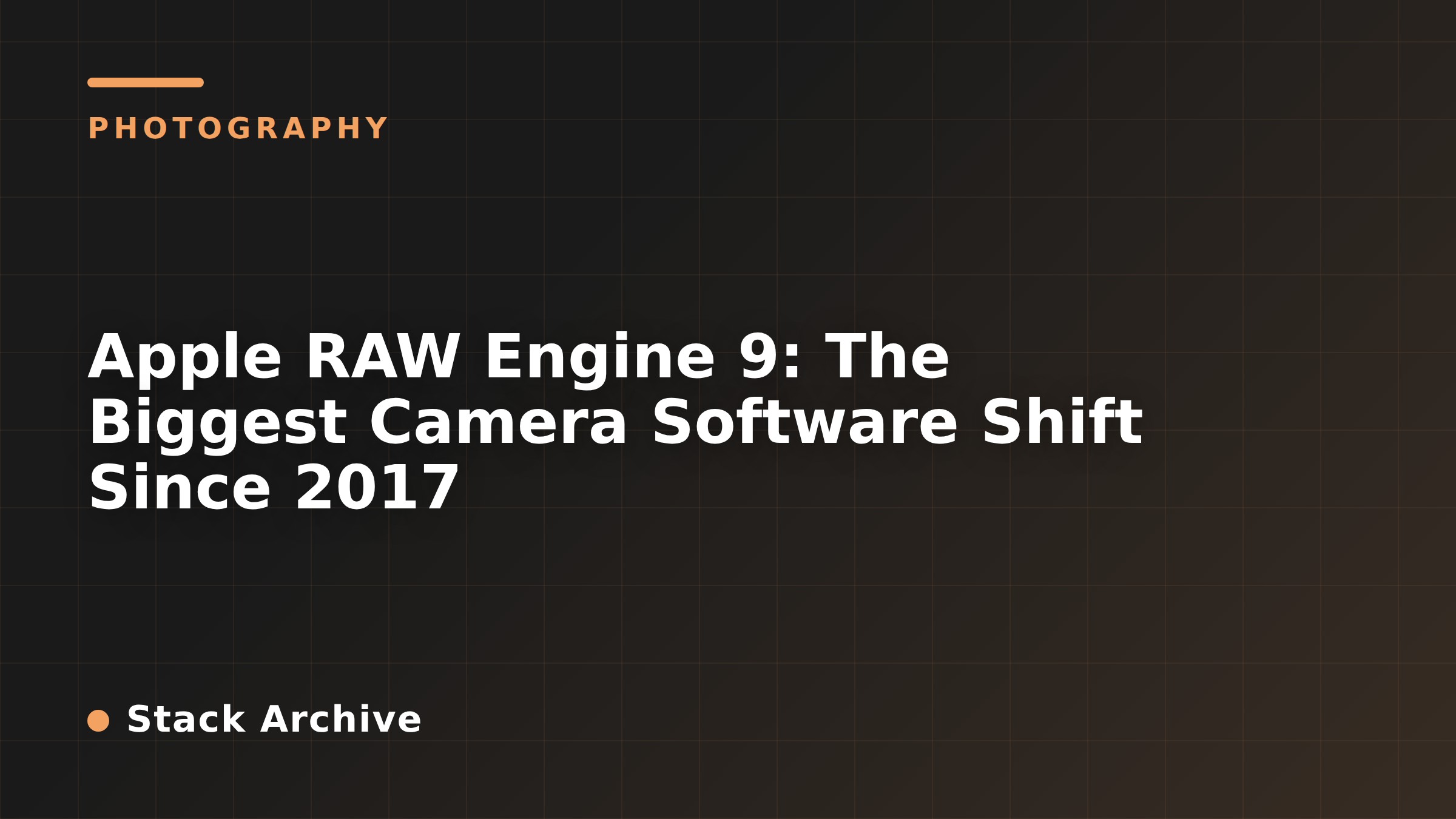 Apple RAW Engine 9: The Biggest Camera Software Shift Since 2017
