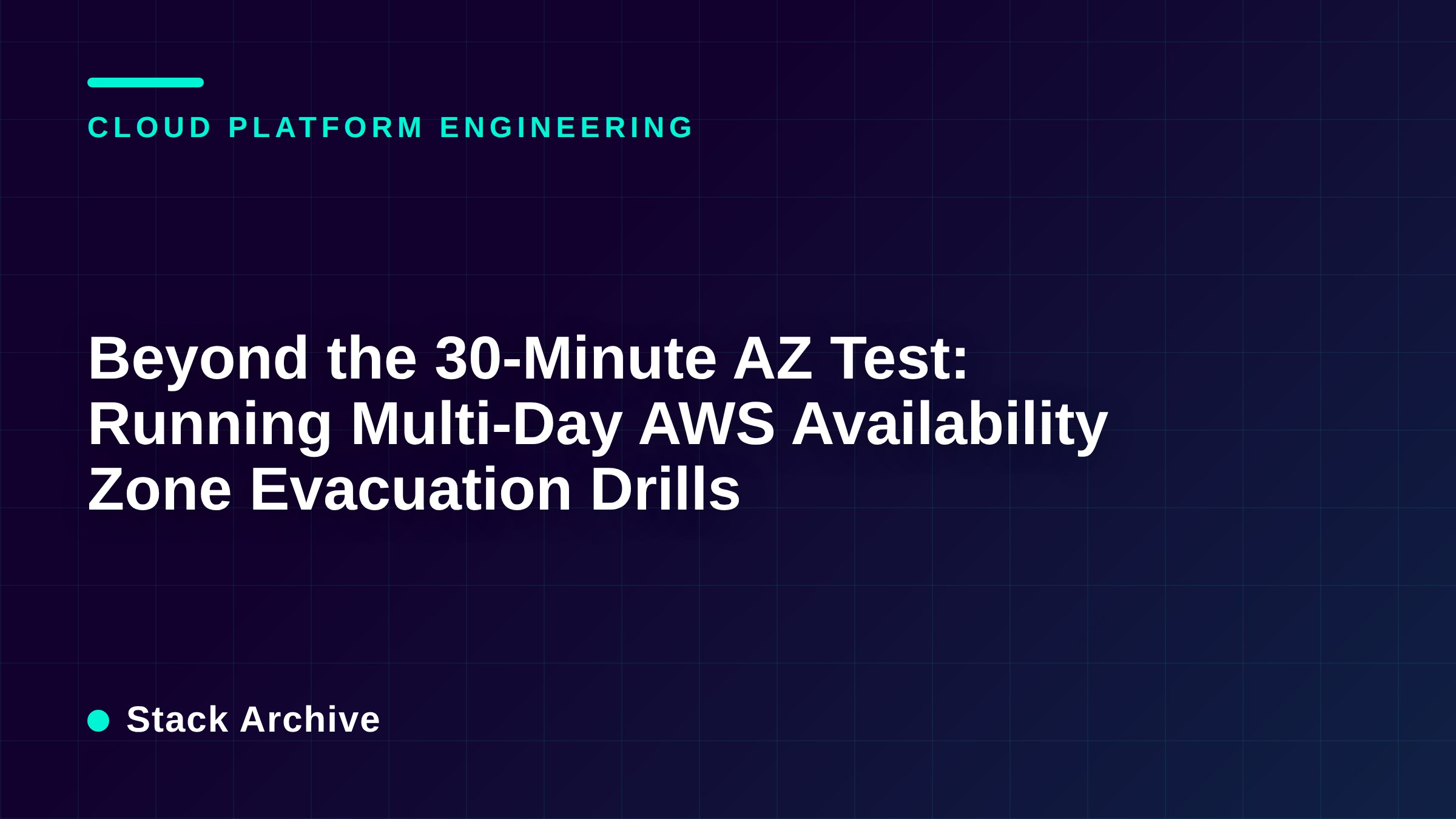 Beyond the 30-Minute AZ Test: Running Multi-Day AWS Availability Zone Evacuation Drills